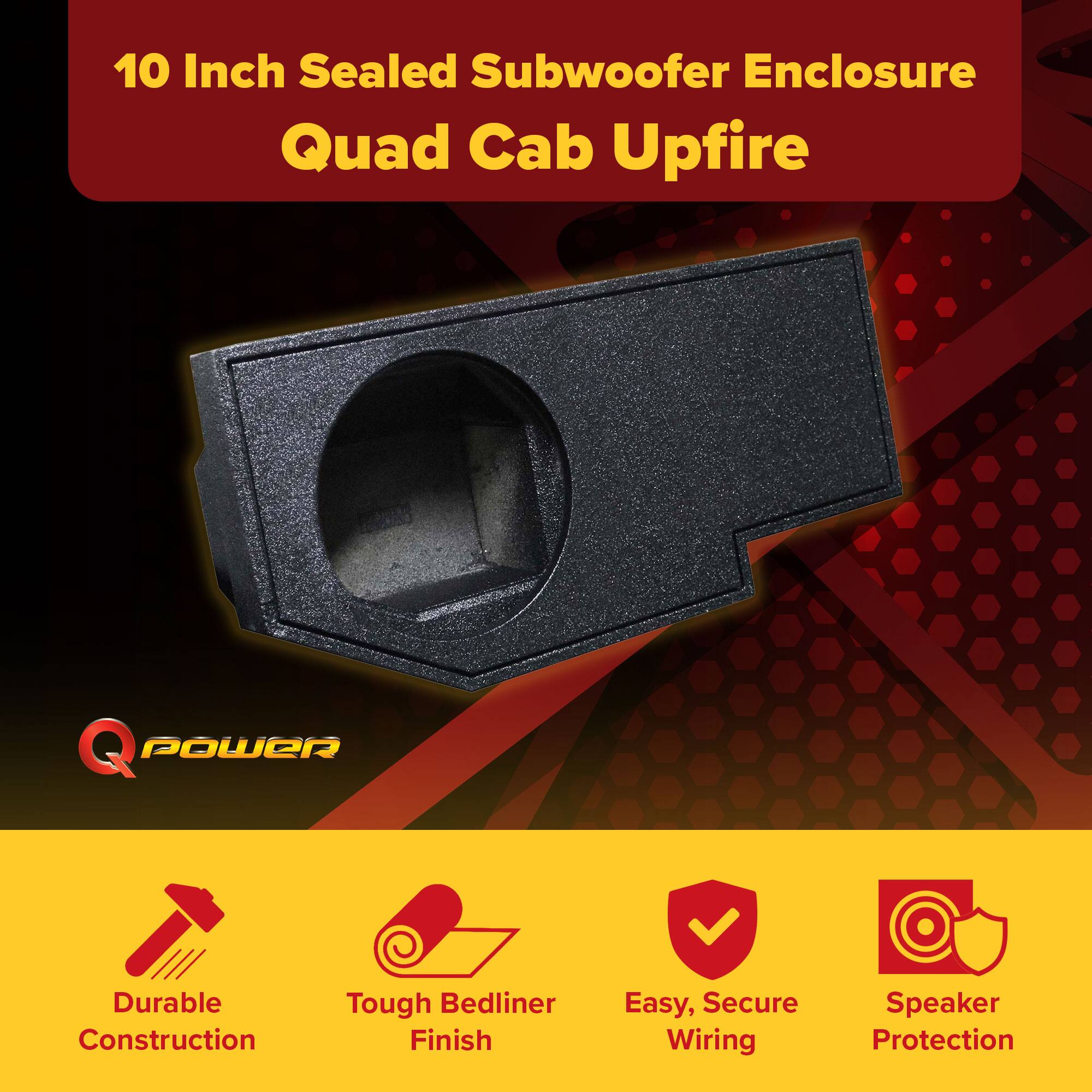 10 Inch Sealed Subwoofer Enclosure  
Quad Cab Upfire  

Q POWER  

- Durable Construction  
- Tough Bedliner Finish  
- Easy, Secure Wiring  
- Speaker Protection