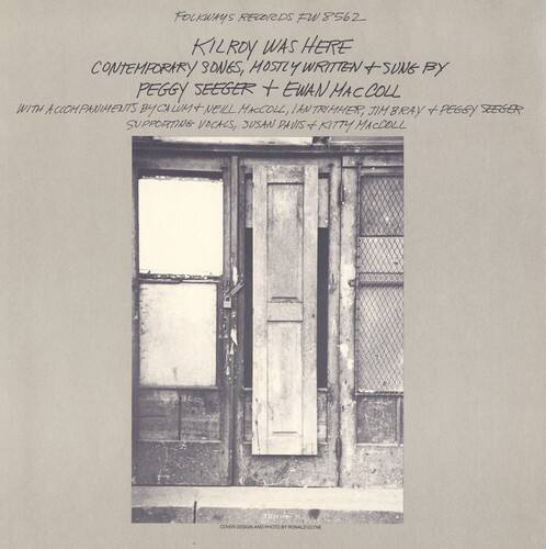 FOLKWAYS RECORDS FW 8562

KILROY WAS HERE  
CONTEMPORARY SONGS, MOSTLY WRITTEN + SUNG BY  
PEGGY SEEGER + EWAN MACCOLL  
WITH ACCOMPANIMENTS BY NEIL MACCOLL, IAN TRIMMER, JIM BRAY  
+ PEGGY SEEGER SUPPORTING VOCALS, SUSAN DAVIDS + KITTY MACCOLL