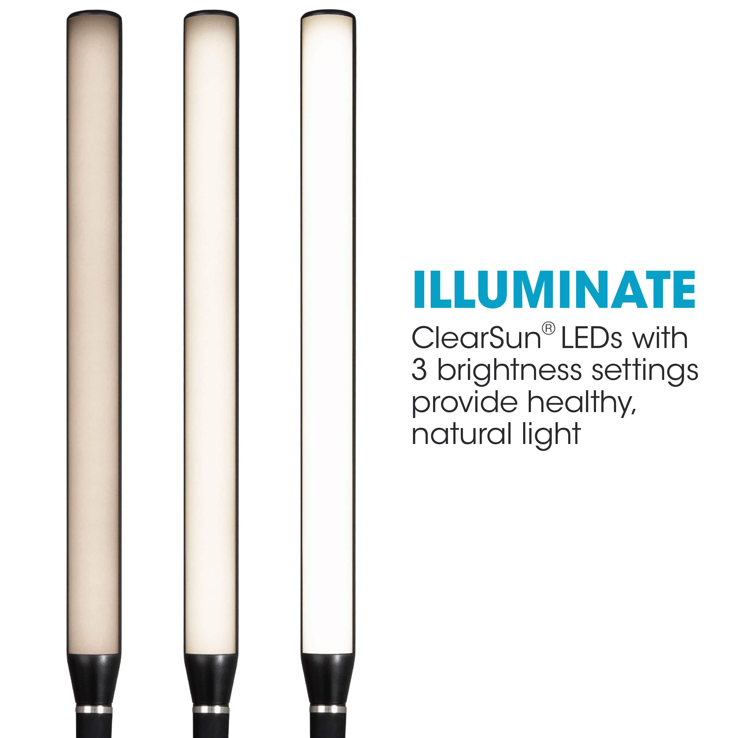 Illuminate ClearSun LEDs with 3 brightness settings provide healthy, natural light.