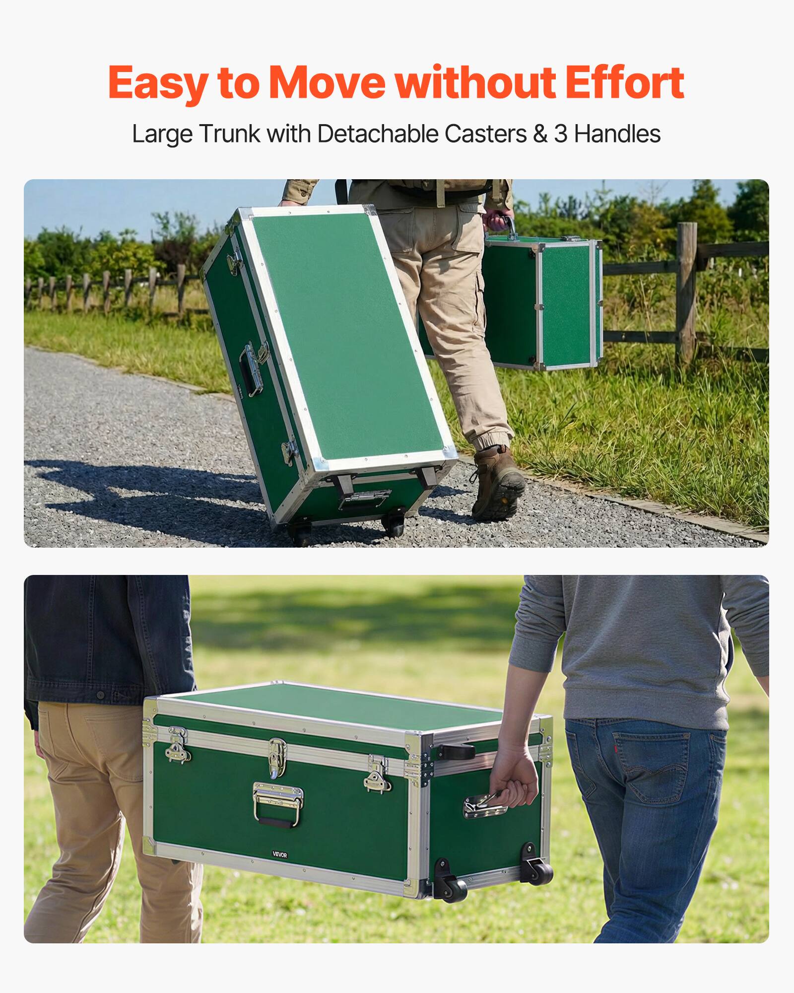 Easy to Move without Effort  
Large Trunk with Detachable Casters & 3 Handles