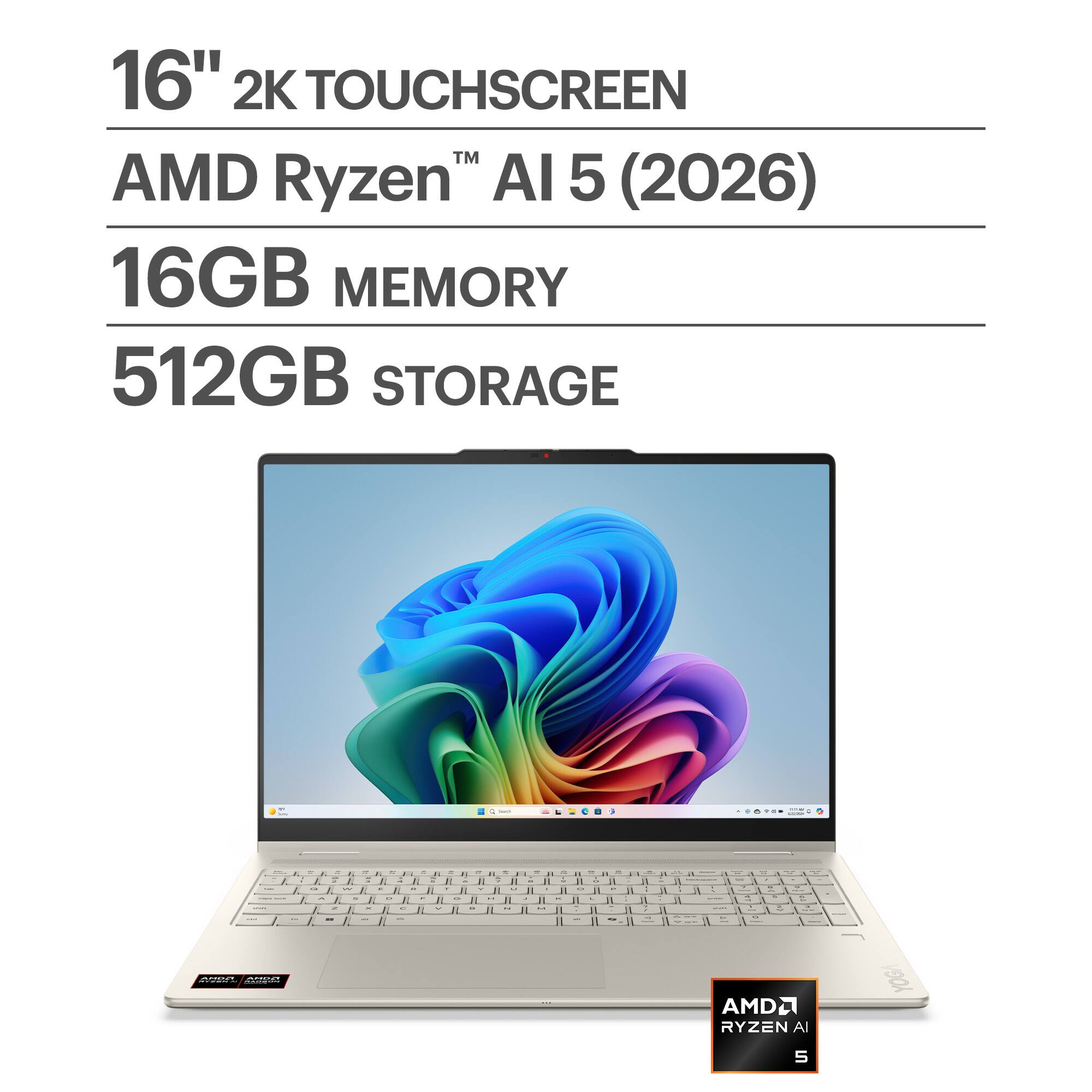 16" 2K TOUCHSCREEN  
AMD Ryzen™ AI 5 (2026)  
16GB MEMORY  
512GB STORAGE