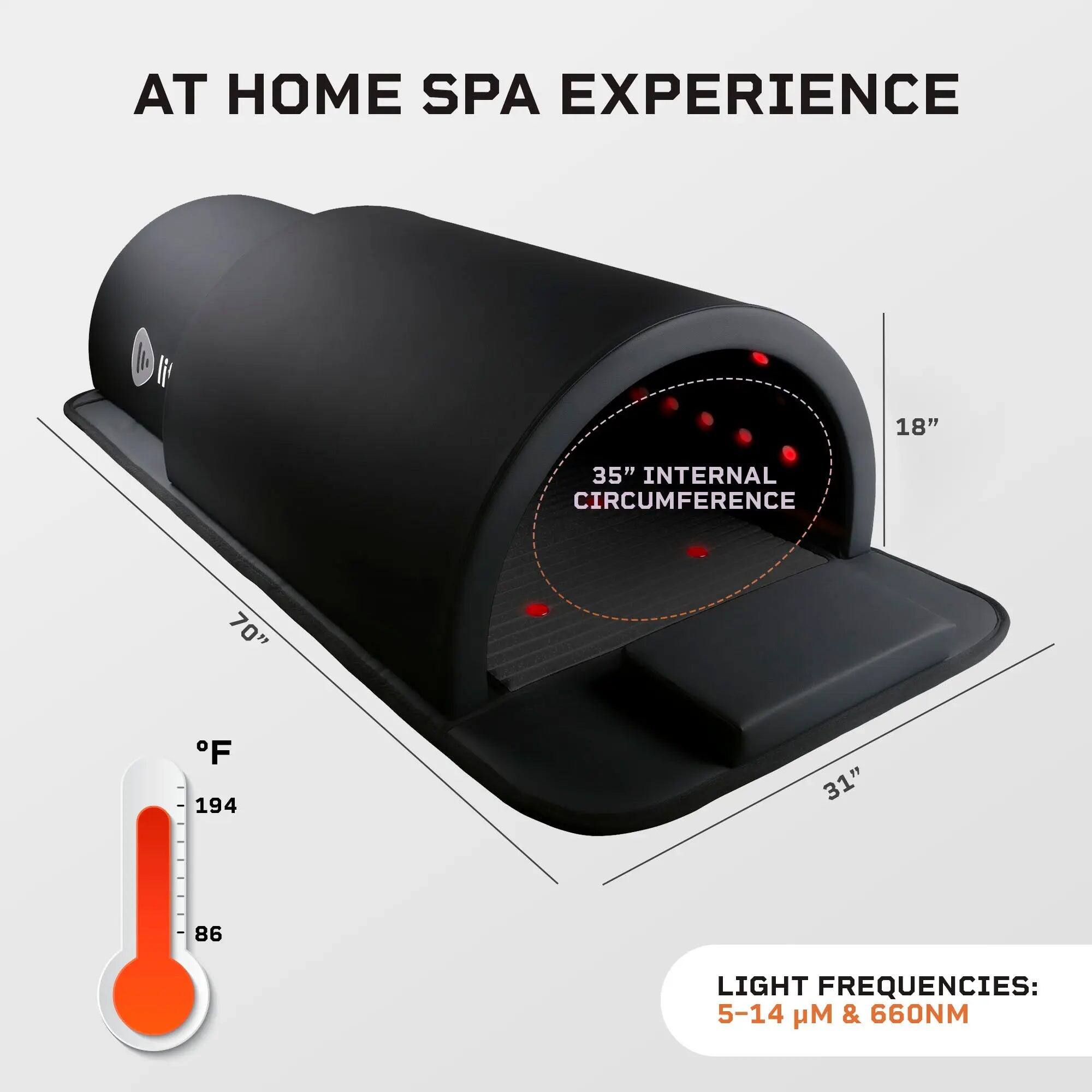 AT HOME SPA EXPERIENCE

35" INTERNAL CIRCUMFERENCE

18" 31" 70"

LIGHT FREQUENCIES: 5-14 µM & 660NM

°F
86 194