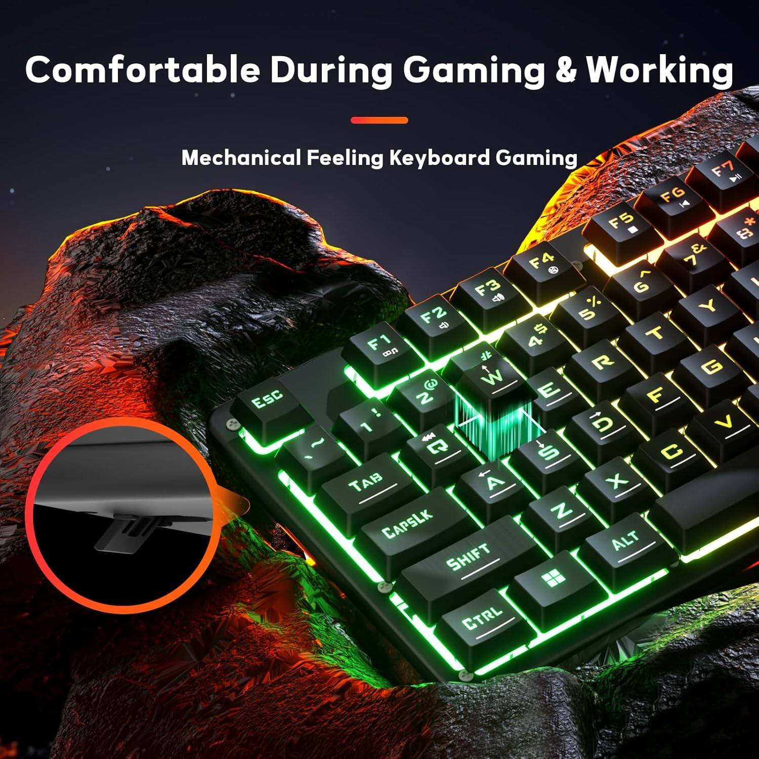 Comfortable During Gaming & Working  
Mechanical Feeling Keyboard Gaming