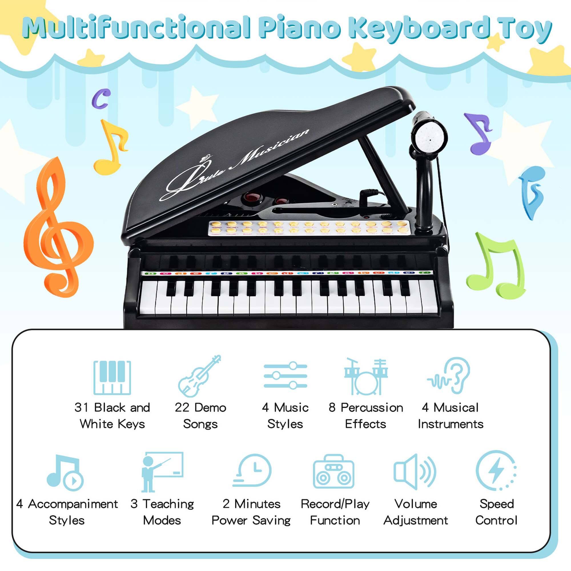 Multifunctional Piano Keyboard Toy

- 31 Black and White Keys
- 22 Demo Songs
- 4 Music Styles
- 8 Percussion Effects
- 4 Musical Instruments
- 4 Accompaniment Styles
- 3 Teaching Modes
- 2 Minutes Power Saving Function
- Record/Play Function
- Volume Adjustment
- Speed Control