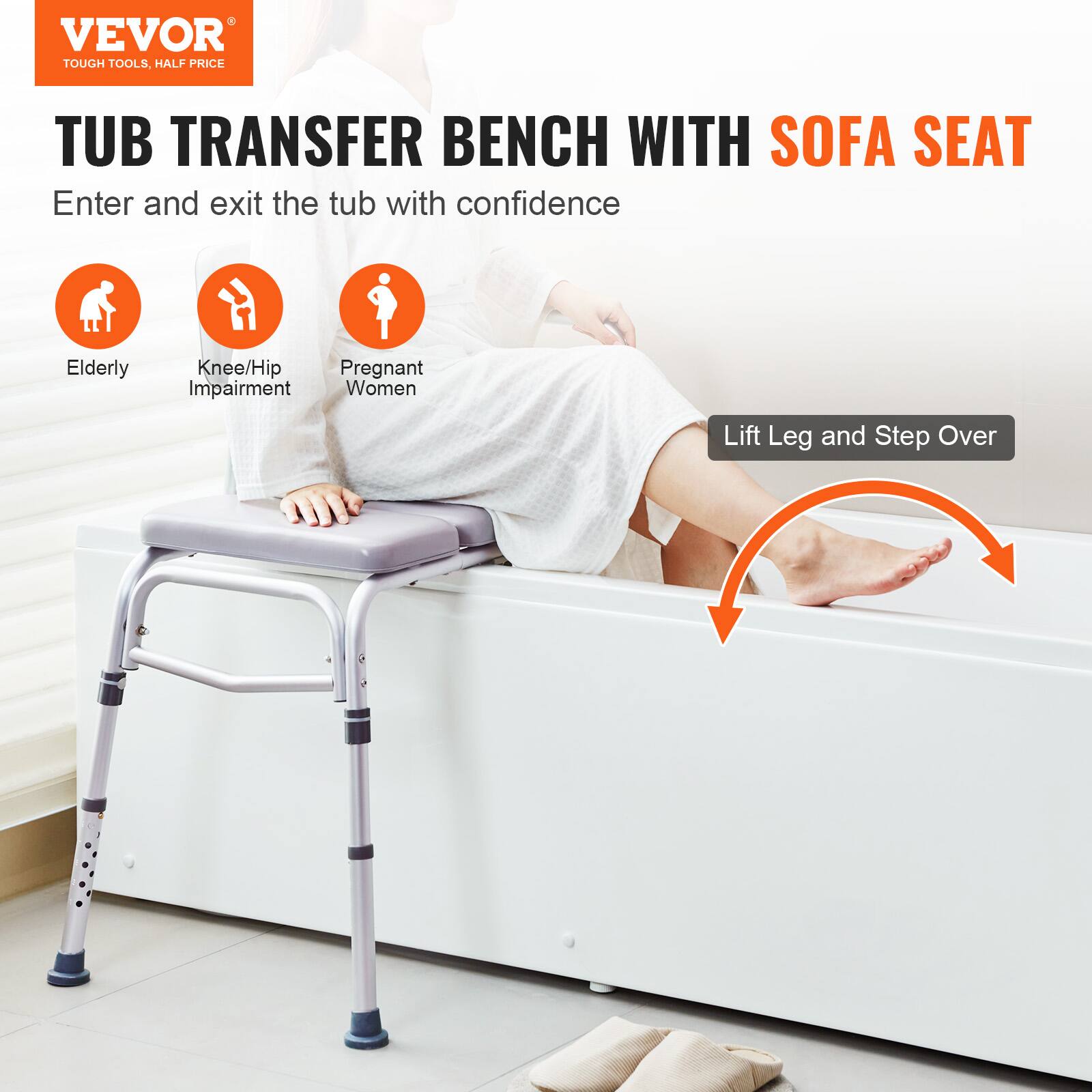 VEVOR TOUGH TOOLS. HALF PRICE TUB TRANSFER BENCH WITH SOFA SEAT

Enter and exit the tub with confidence

Elderly
Knee/Hip Impairment
Pregnant Women

Lift Leg and Step Over