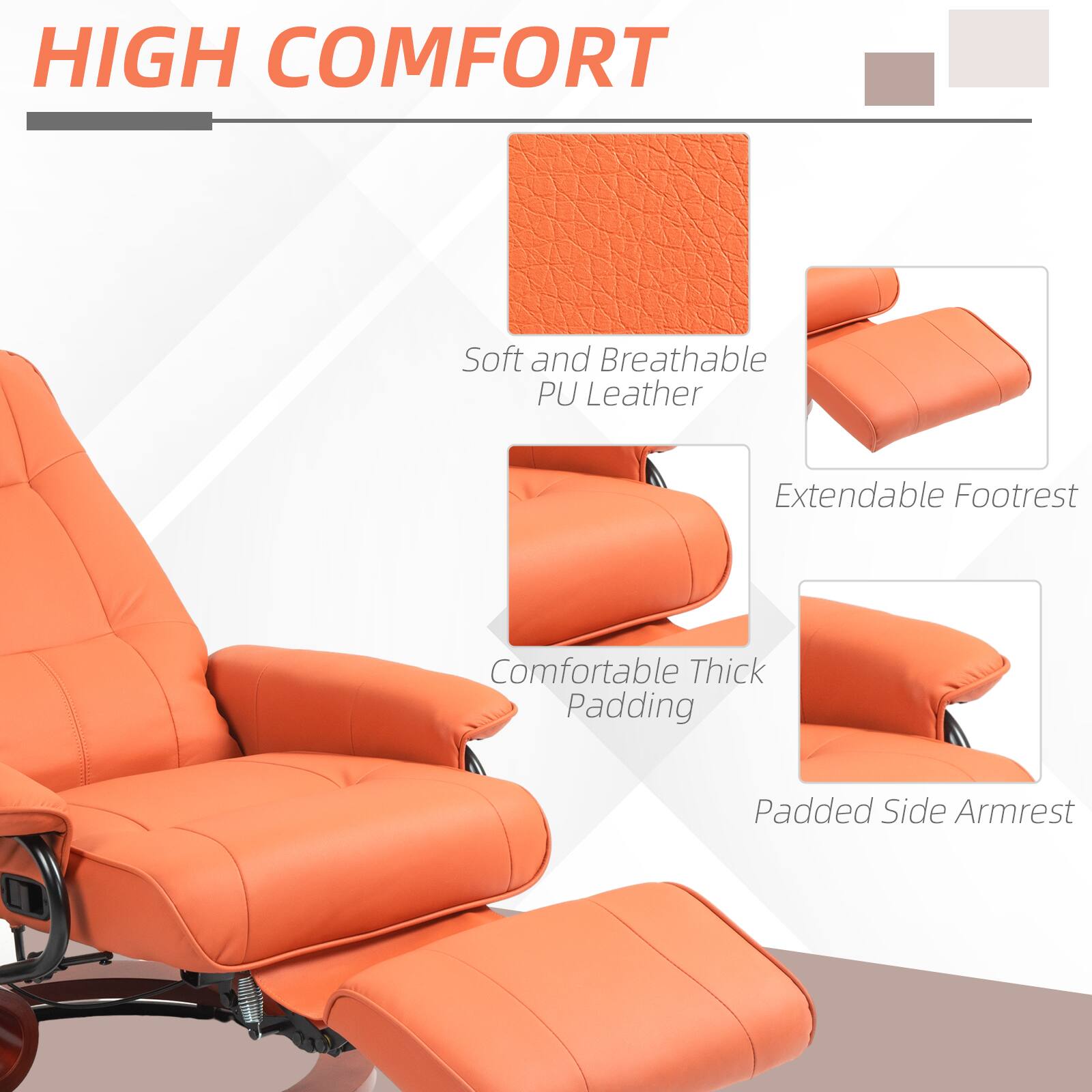 HIGH COMFORT

Soft and Breathable PU Leather

Extendable Footrest

Comfortable Thick Padding

Padded Side Armrest