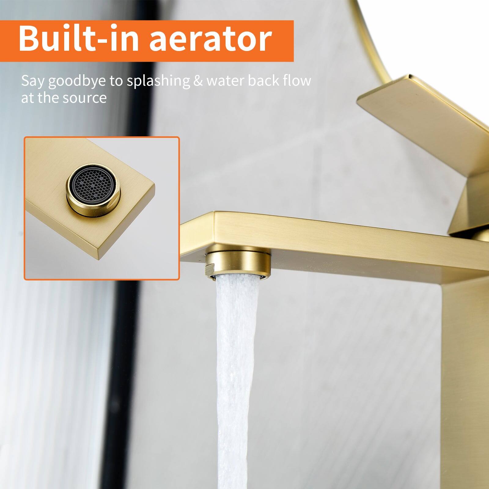Built-in aerator

Say goodbye to splashing & water back flow at the source