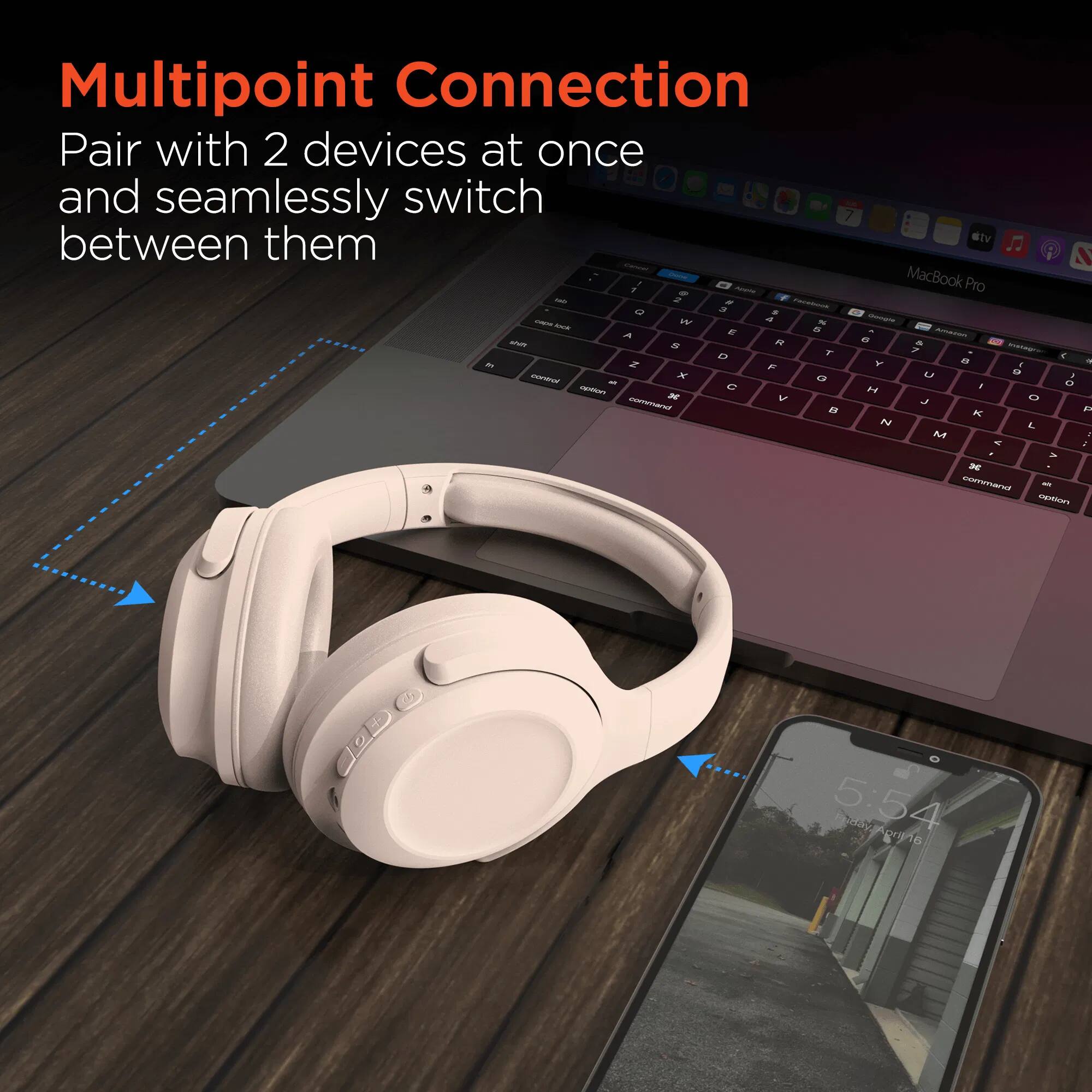 Multipoint Connection  
Pair with 2 devices at once and seamlessly switch between them