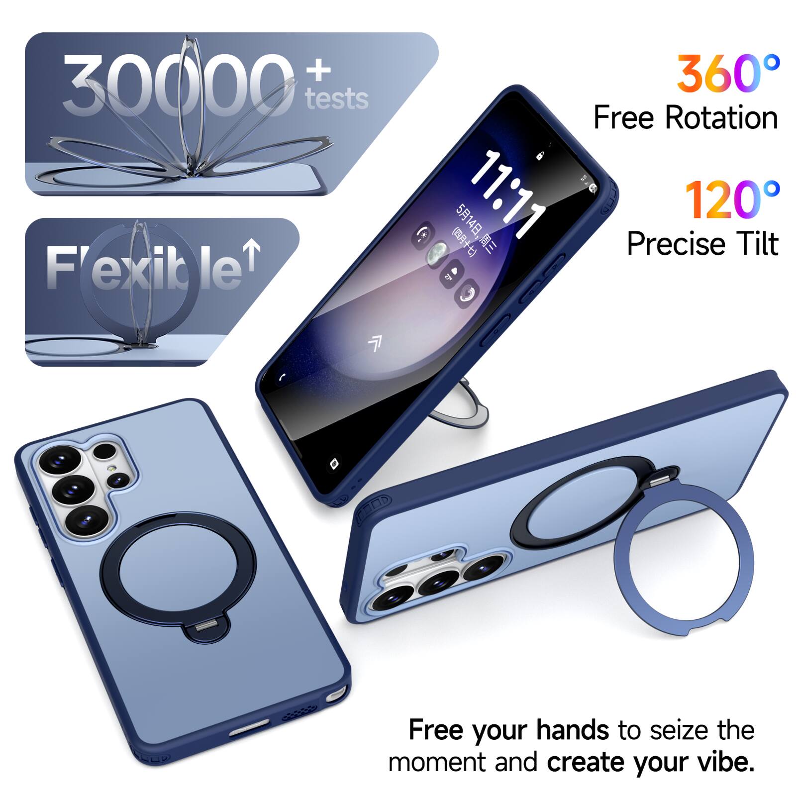 + 30000 tests  
F'lexible  
360° Free Rotation  
11:11  
120° Precise Tilt  
Free your hands to seize the moment and create your vibe.