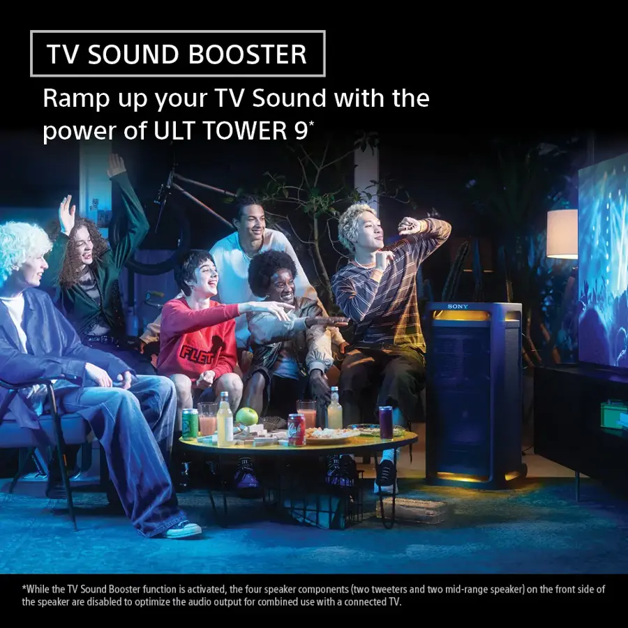 TV Sound Booster: Ramp up your TV sound with the power of ULT TOWER 9. Sony Flet technology ensures optimal audio output when the TV Sound Booster function is activated. The front side of the speaker components, including two tweeters and two mid-range speakers, are disabled to enhance the sound quality.