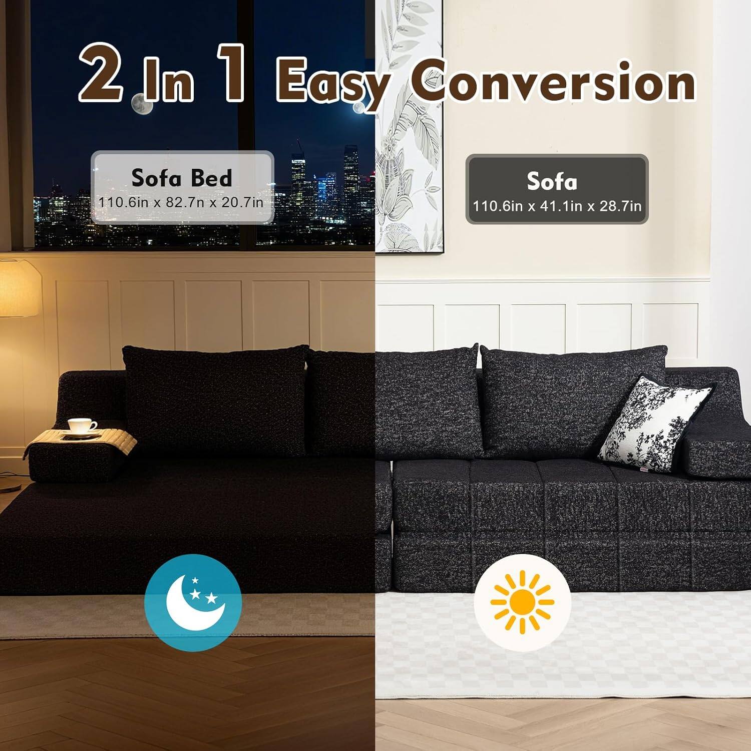 2 In 1 Easy Conversion Sofa Bed  
Sofa Bed: 110.6in x 82.7in x 20.7in  
Sofa: 110.6in x 41.1in x 28.7in