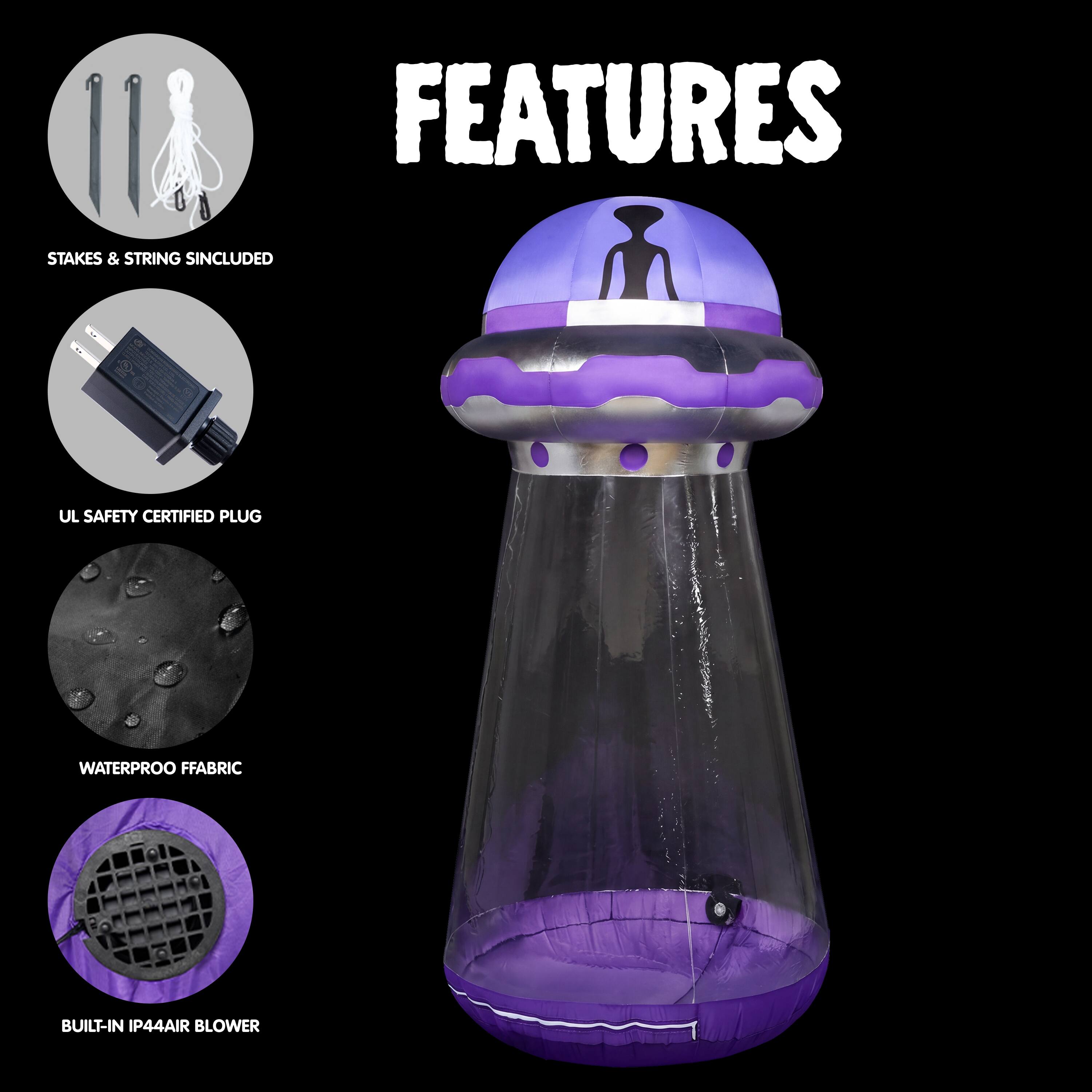 FEATURES  
- STAKES & STRING INCLUDED  
- UL SAFETY CERTIFIED PLUG  
- WATERPROOF FABRIC  
- BUILT-IN IP44 AIR BLOWER