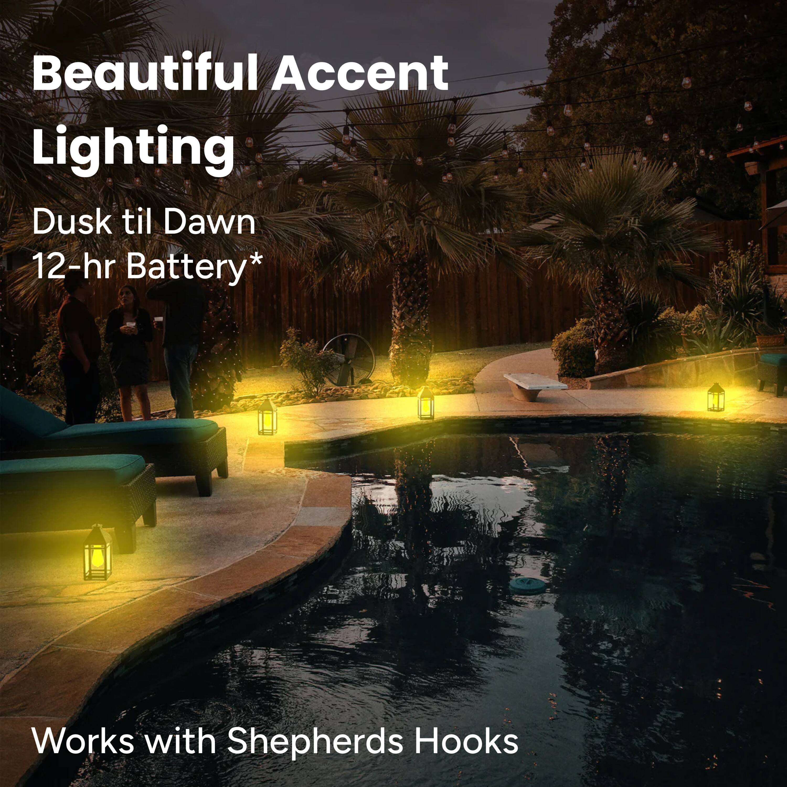 Beautiful Accent Lighting  
Dusk til Dawn  
12-hr Battery*  
Works with Shepherds Hooks