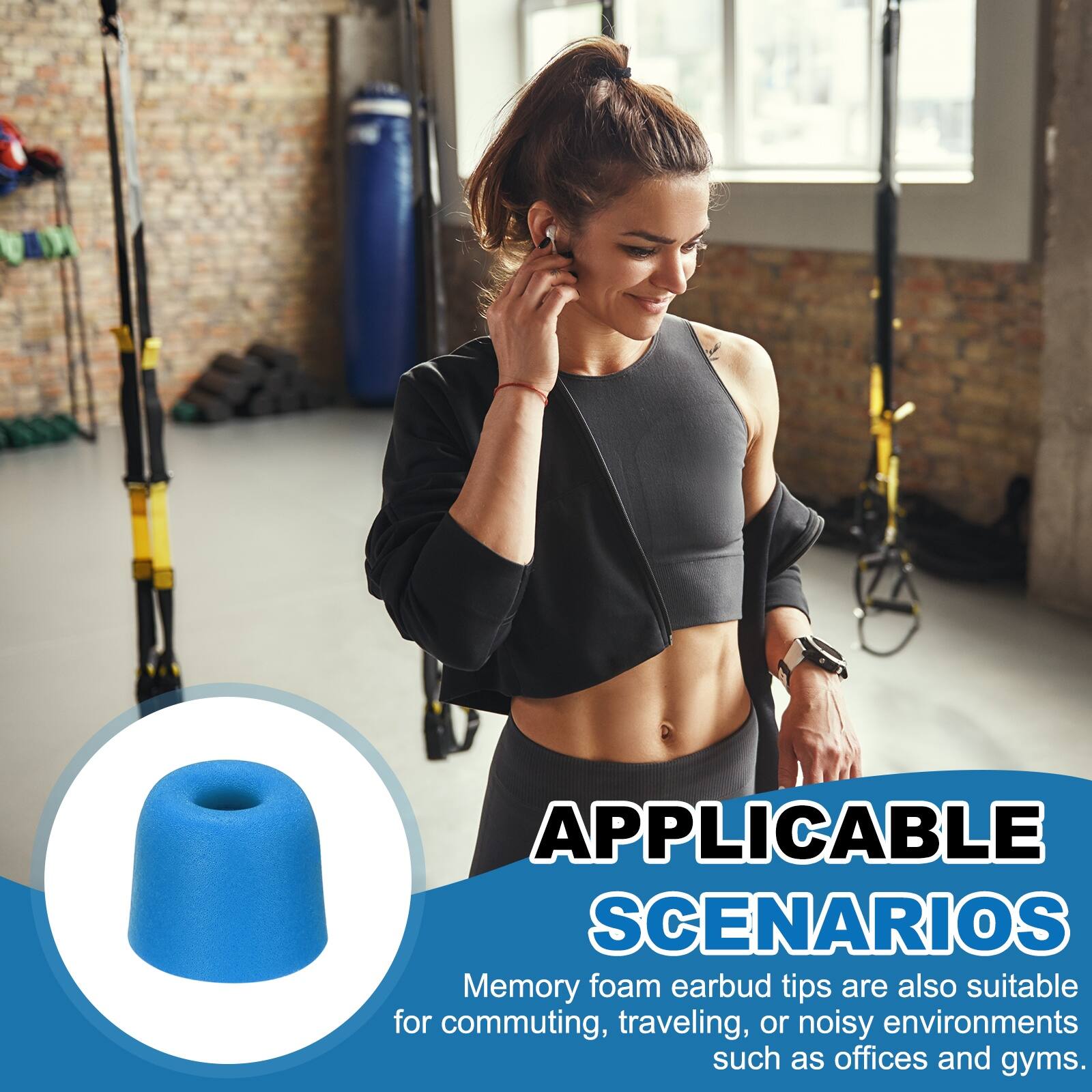 APPLICABLE SCENARIOS

Memory foam earbud tips are also suitable for commuting, traveling, or noisy environments such as offices and gyms.