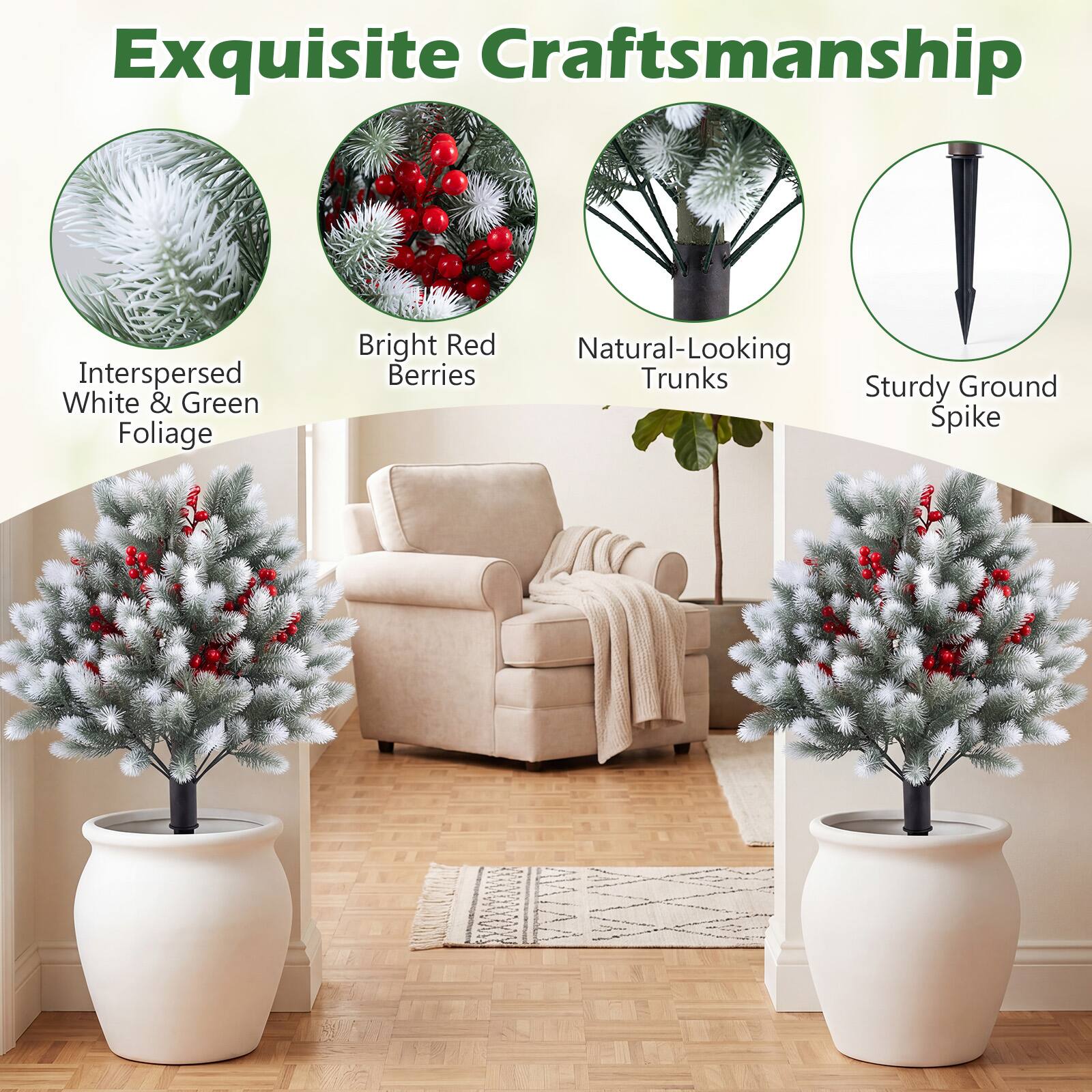 Exquisite Craftsmanship  
Interspersed White & Green Foliage  
Bright Red Berries  
Natural-Looking Trunks  
Sturdy Ground Spike