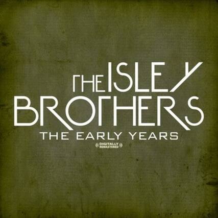 The Isley Brothers
The Early Years
Digitally Remastered