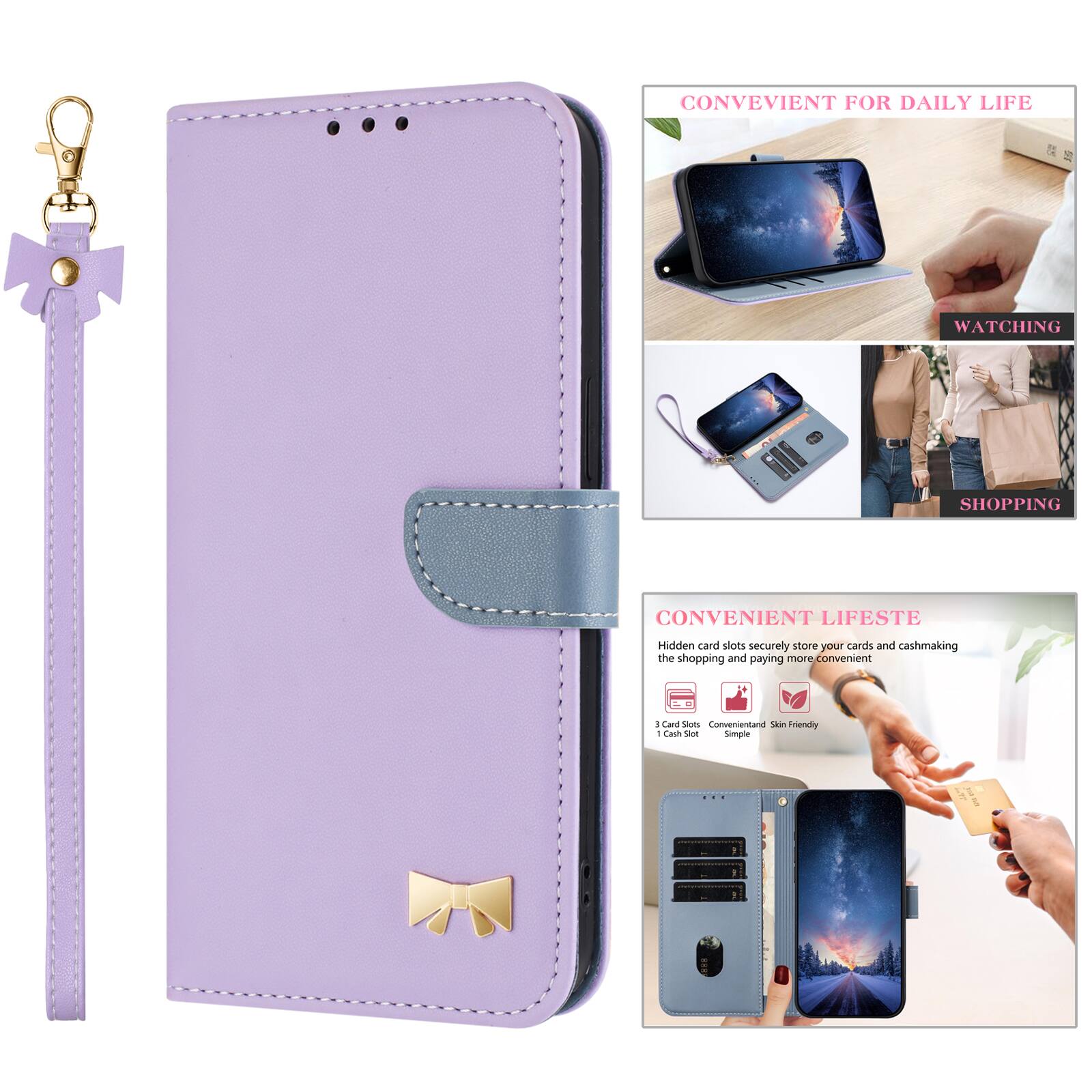 CONVENIENT FOR DAILY LIFE  
WATCHING SHOPPING  
CONVENIENT LIFESTE  
Hidden card slots securely store your cards and cash, making the shopping and paying more convenient  
3 Card Slots  
Convenientard  
Simple & Skin Friendly  
1 Cash Slot