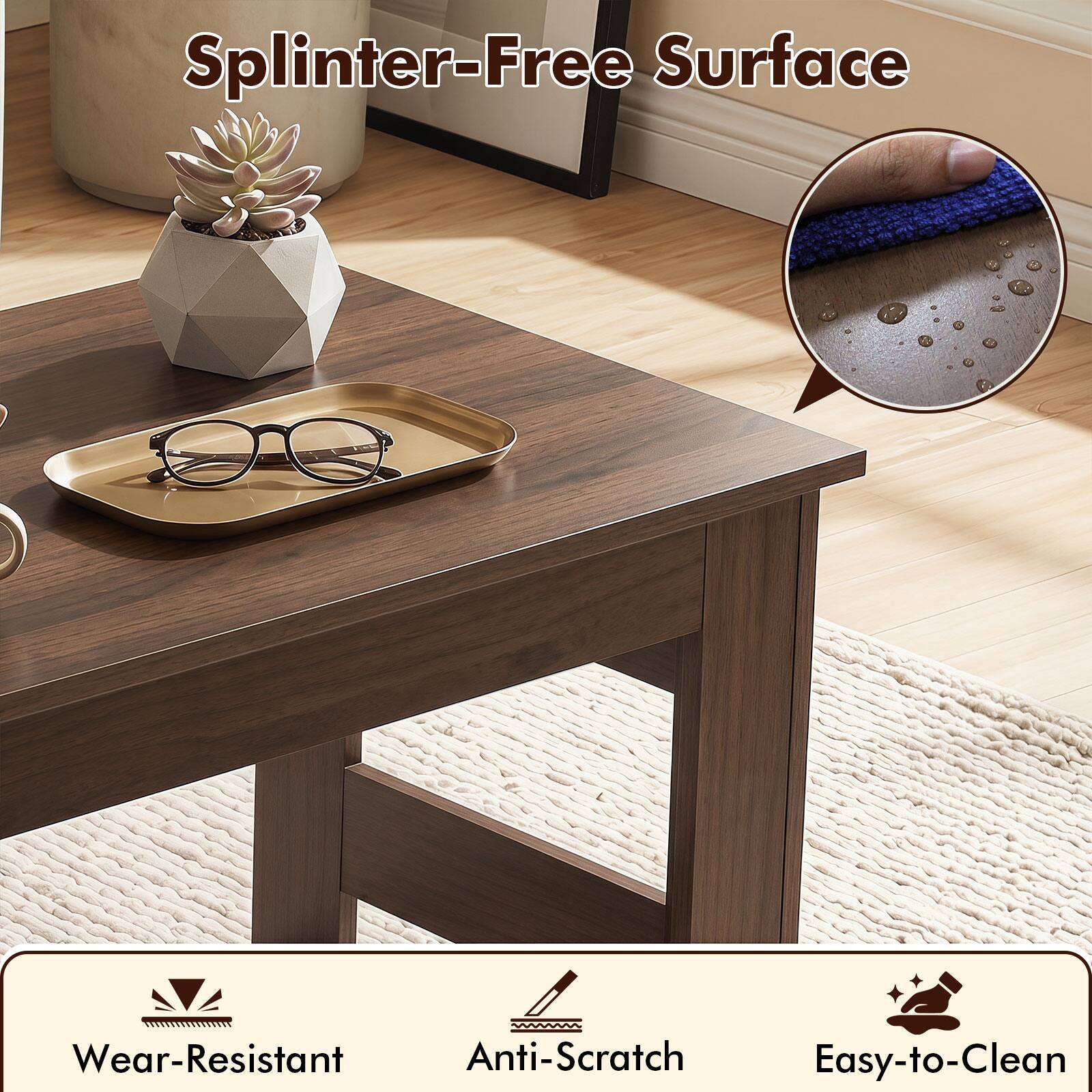 Splinter-Free Surface  
Wear-Resistant  
Anti-Scratch  
Easy-to-Clean