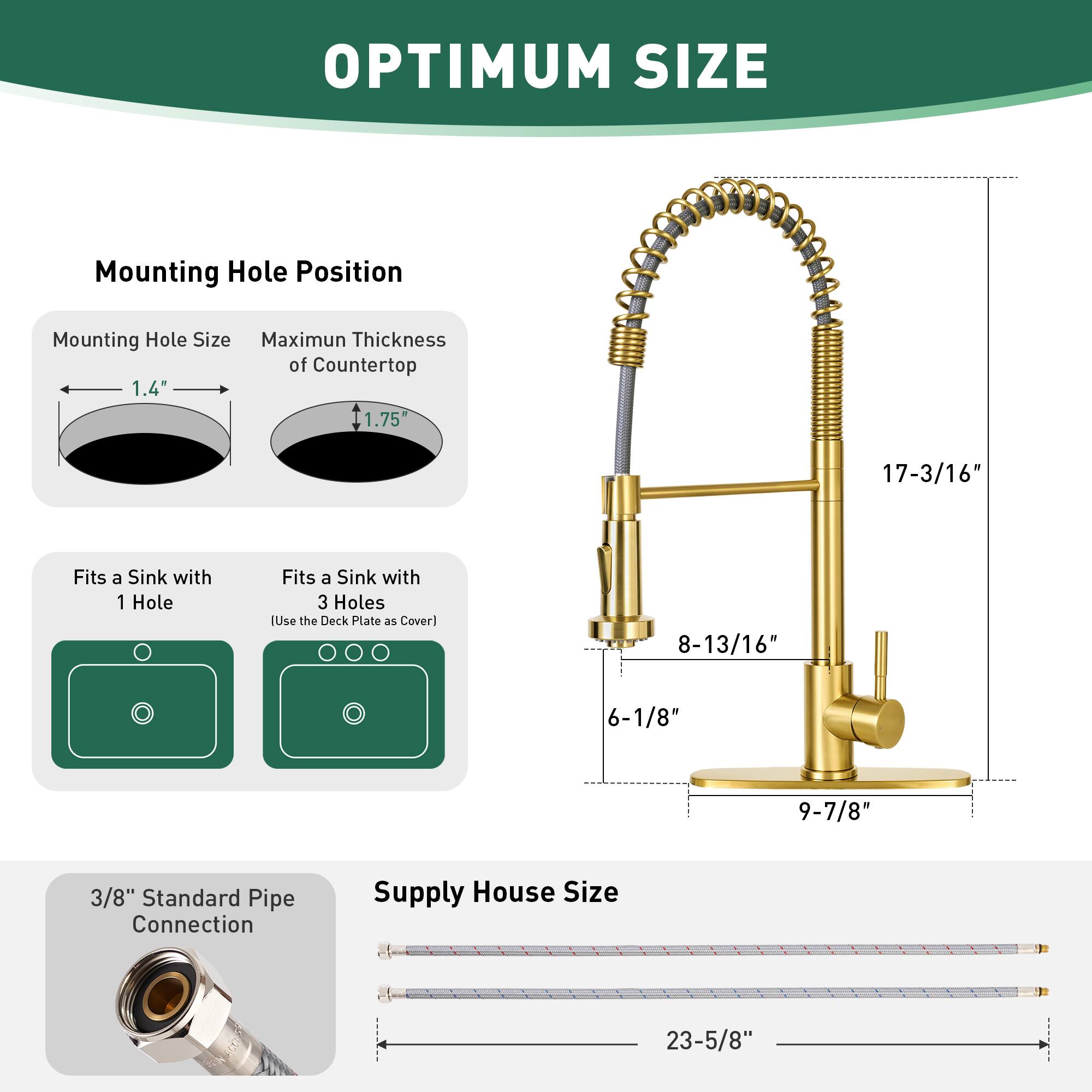 OPTIMUM SIZE

Mounting Hole Position

- Mounting Hole Size: 1.4"
- Maximum Thickness of Countertop: 1.75"

Fits a Sink with 1 Hole

Fits a Sink with 3 Holes
[Use the Deck Plate as Cover]

- 17-3/16"
- 8-13/16"
- 6-1/8"
- 9-7/8"

3/8" Standard Pipe Connection

Supply House Size: 23-5/8"