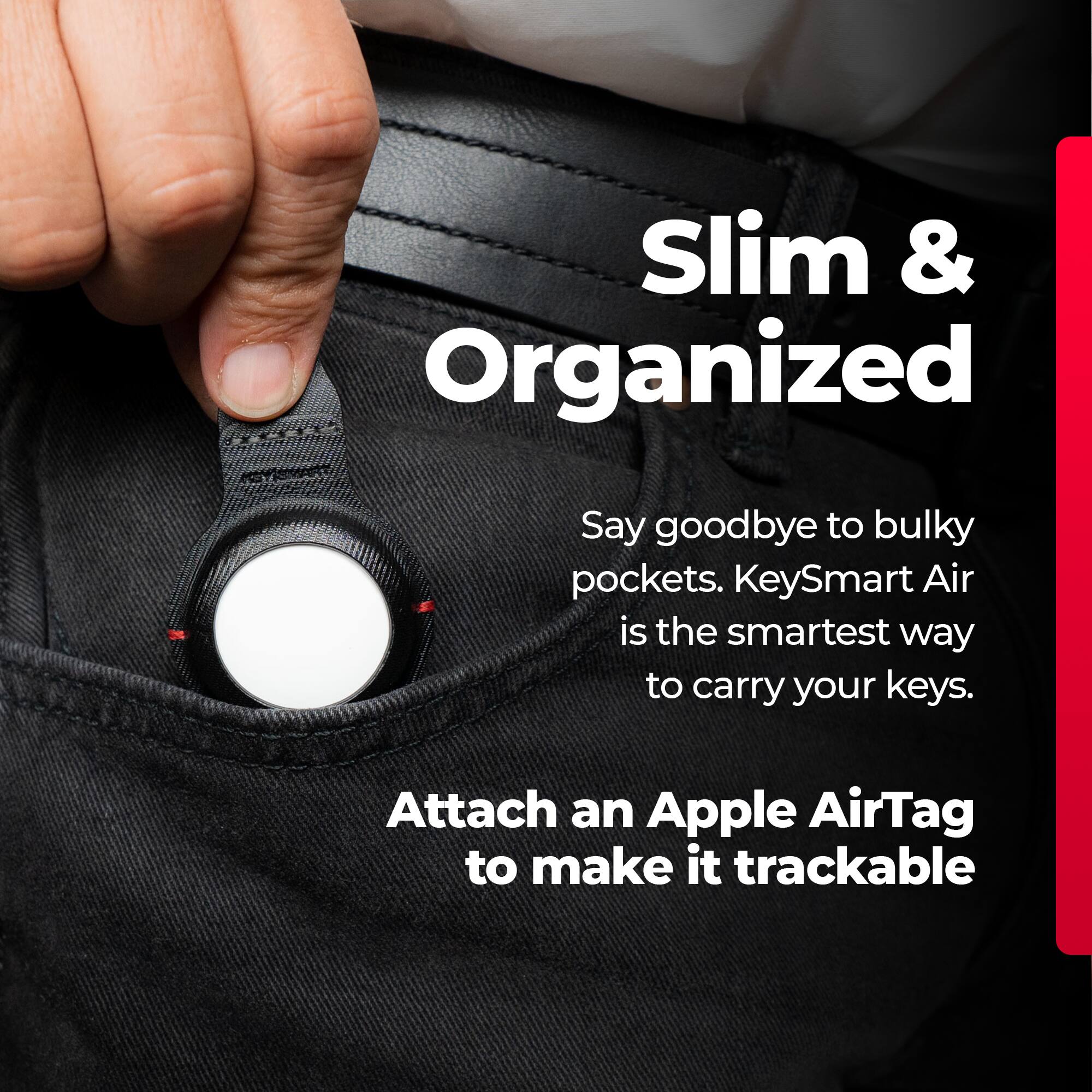 Slim & Organized: Say goodbye to bulky pockets. KeySmart Air is the smartest way to carry your keys. Attach an Apple AirTag to make it trackable.