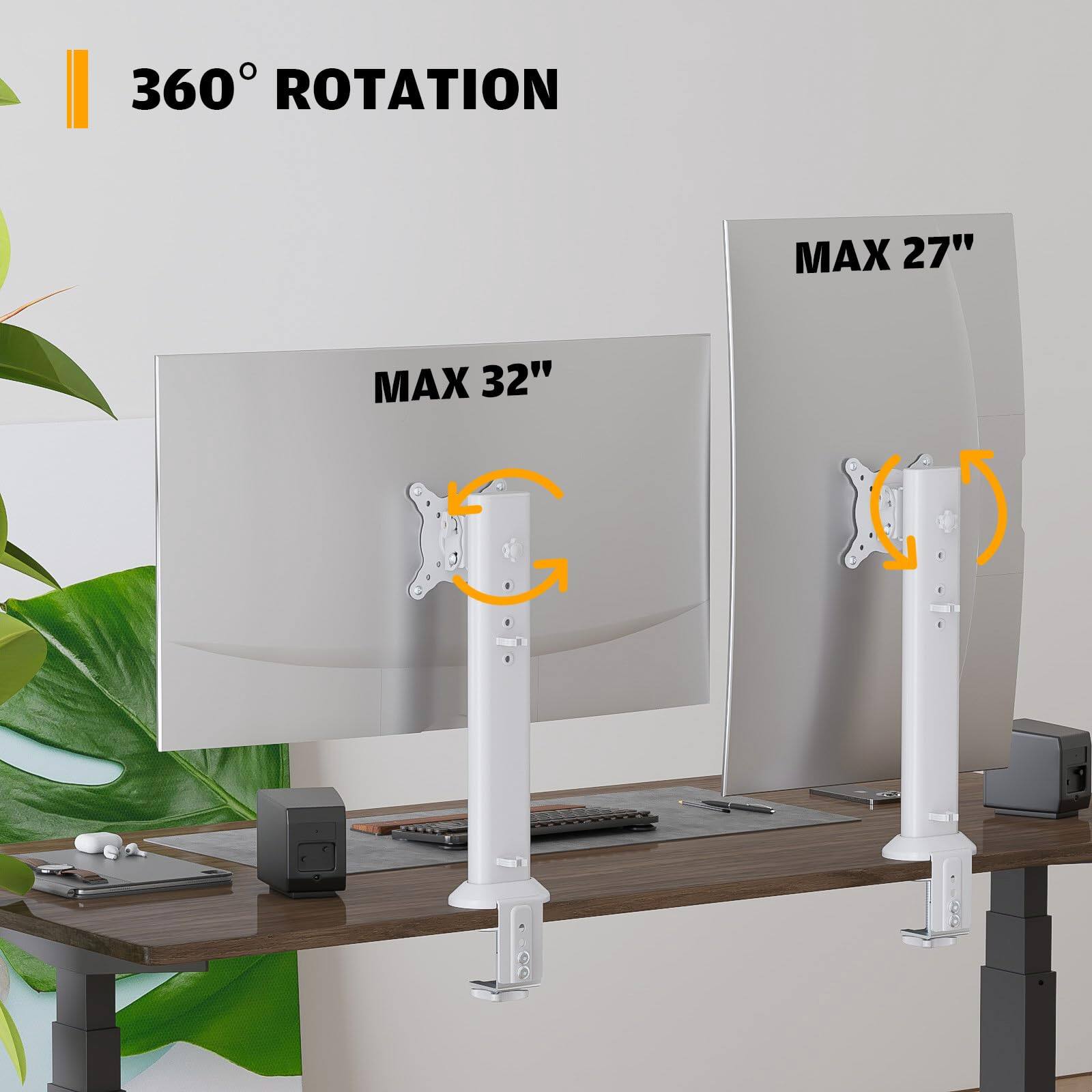 360° ROTATION

MAX 32"

MAX 27"
