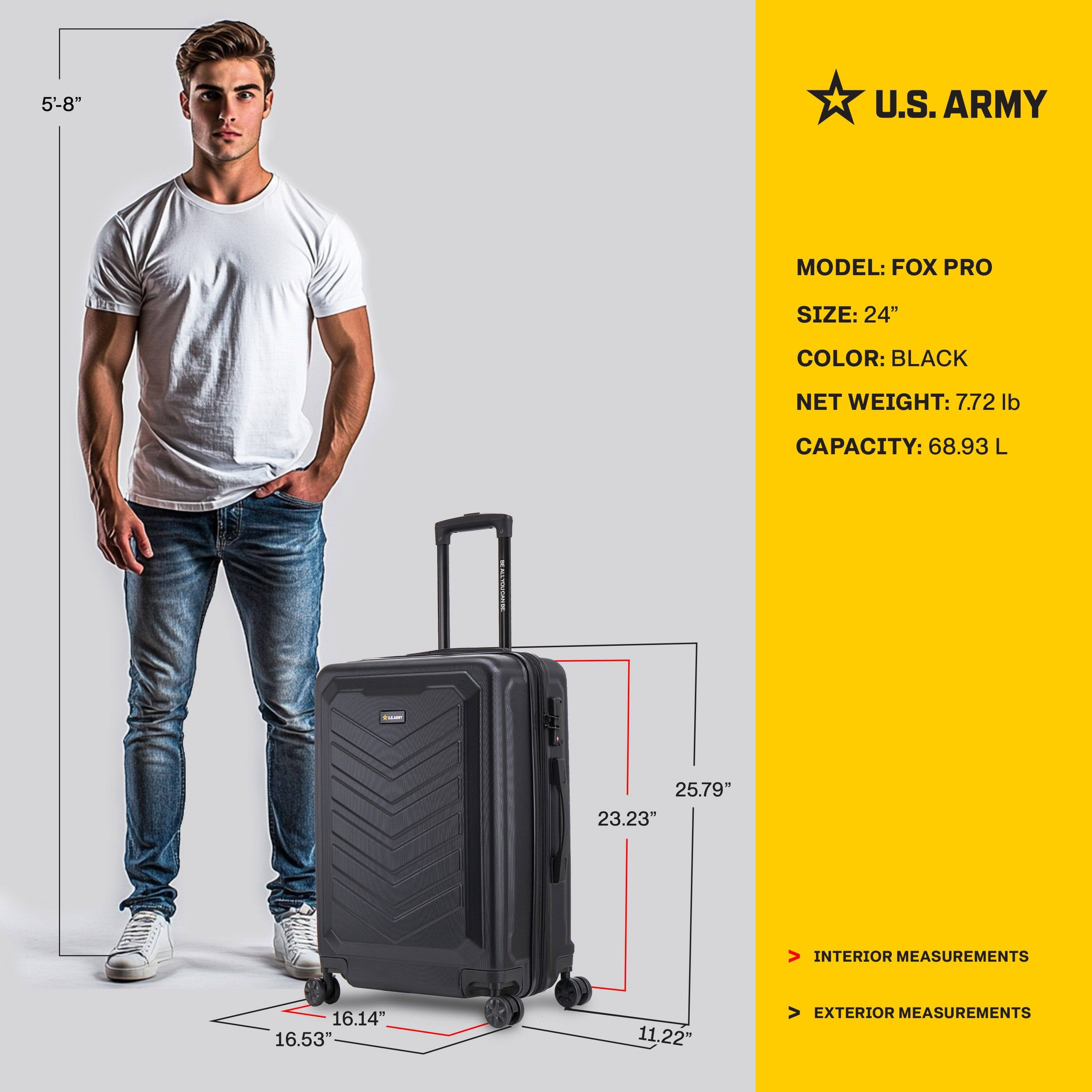 5'-8" U.S. ARMY  
MODEL: FOX PRO  
SIZE: 24"  
COLOR: BLACK  
NET WEIGHT: 7.72 lb  
CAPACITY: 68.93 L  

INTERIOR MEASUREMENTS:  
16.14" x 16.53" x 11.22"  

EXTERIOR MEASUREMENTS:  
25.79" x 23.23" x 11.22"
