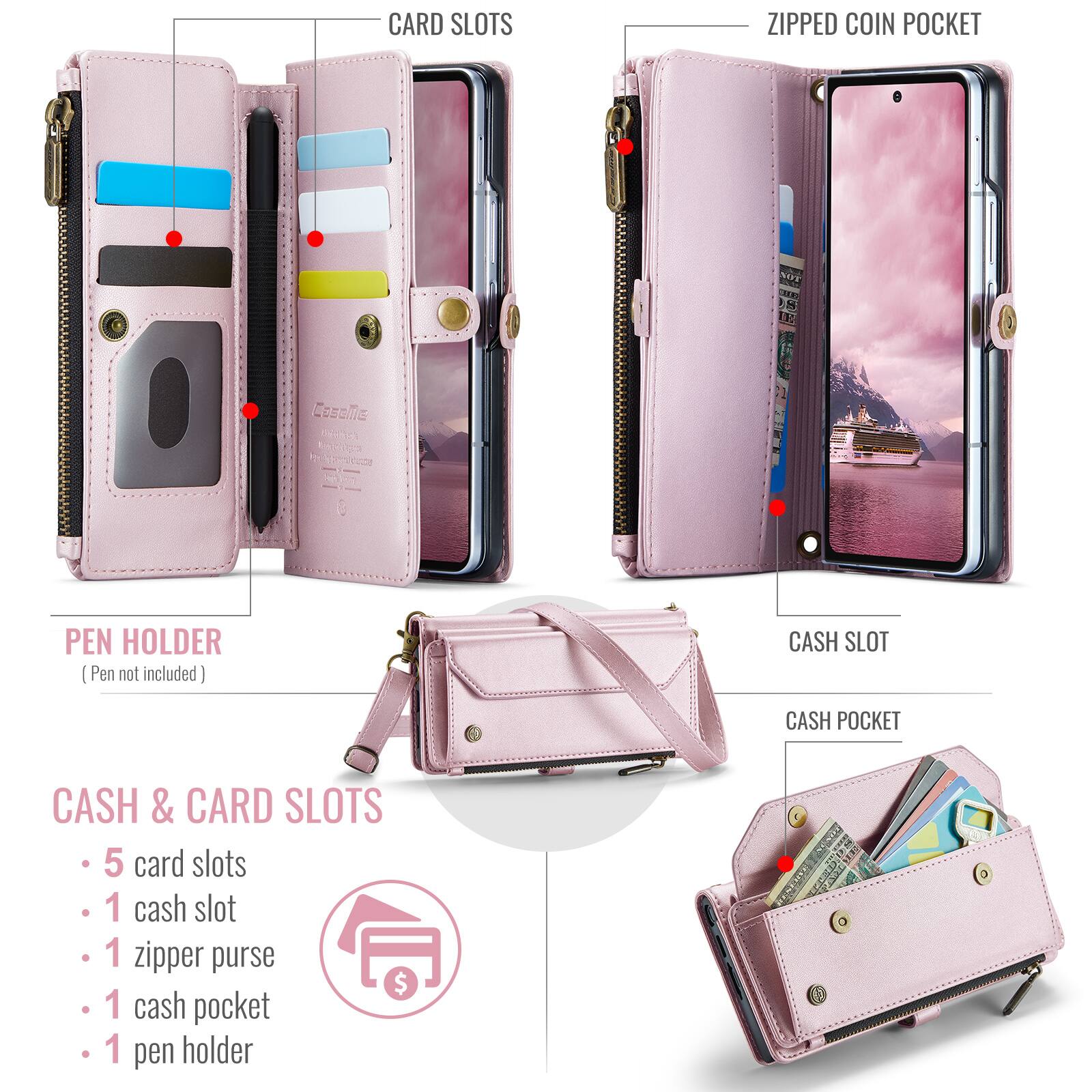 CARD SLOTS  
ZIPPED COIN POCKET  
PEN HOLDER (Pen not included)  
CASH SLOT  
CASH POCKET  

CASH & CARD SLOTS  
- 5 card slots  
- 1 cash slot  
- 1 zipper purse  
- 1 cash pocket  
- 1 pen holder