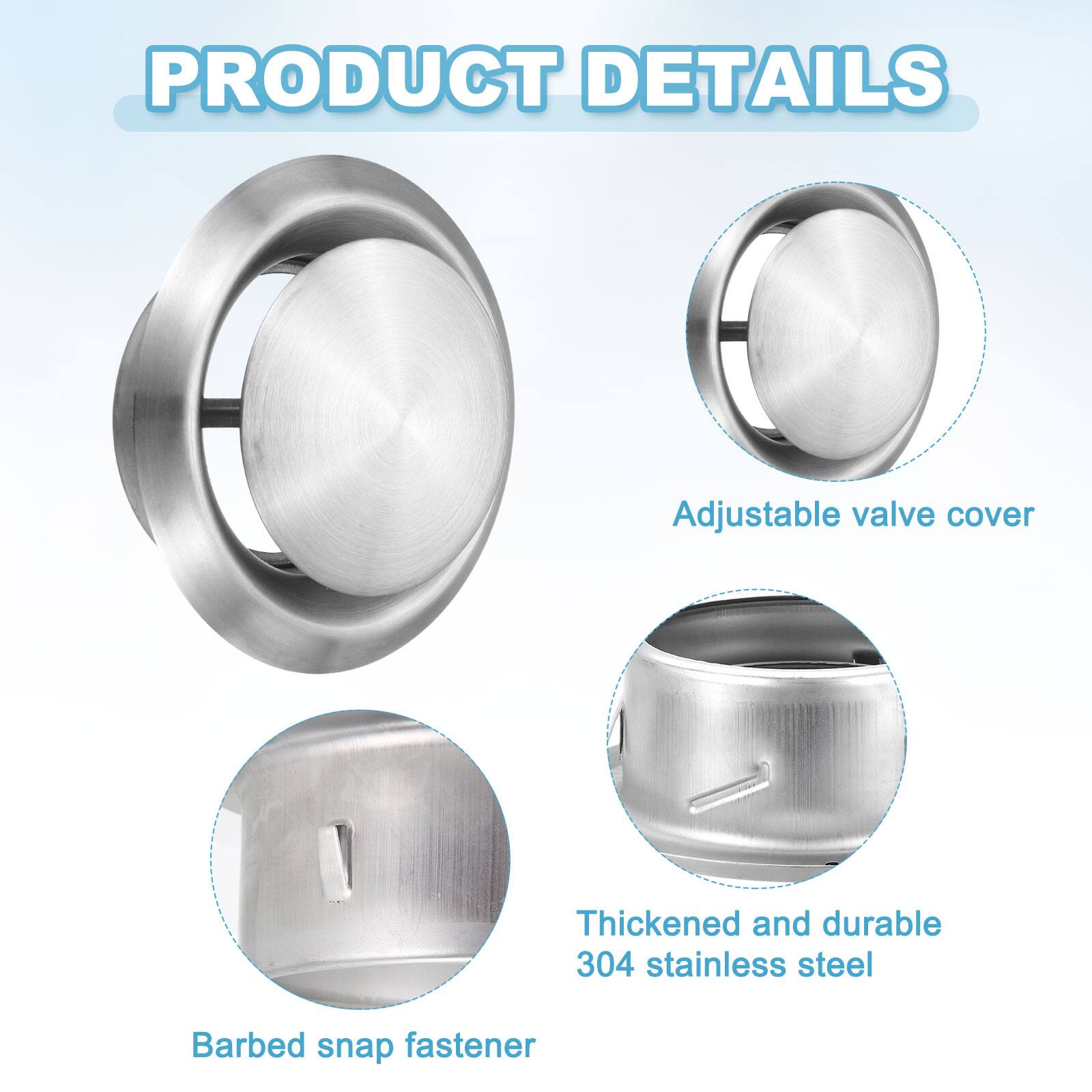 PRODUCT DETAILS

- Adjustable valve cover
- Thickened and durable 304 stainless steel
- Barbed snap fastener