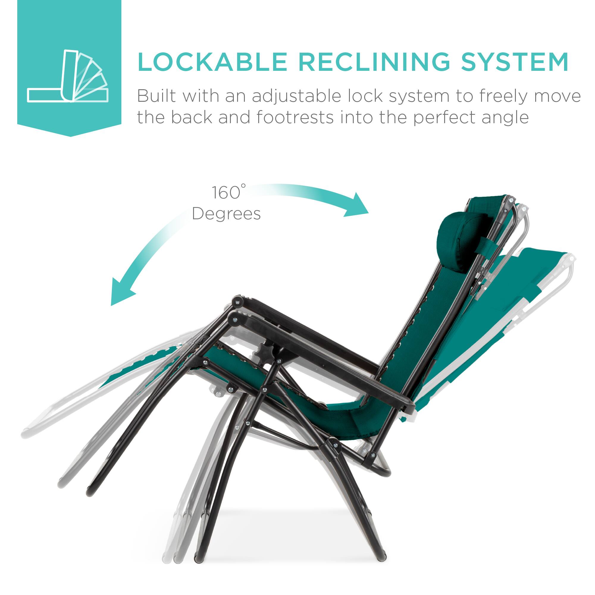 LOCKABLE RECLINING SYSTEM

Built with an adjustable lock system to freely move the back and footrests into the perfect angle

160° Degrees