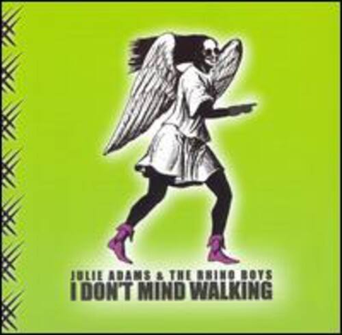 JULIE ADAMS & THE RHINO BOYS  
I DON'T MIND WALKING
