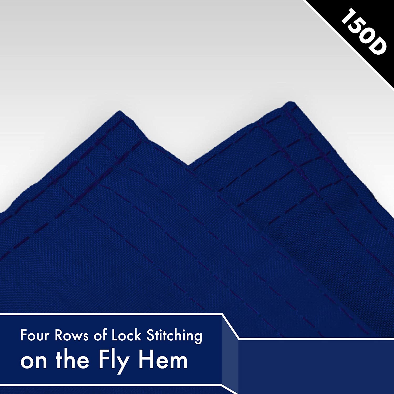 150D  
Four Rows of Lock Stitching on the Fly Hem