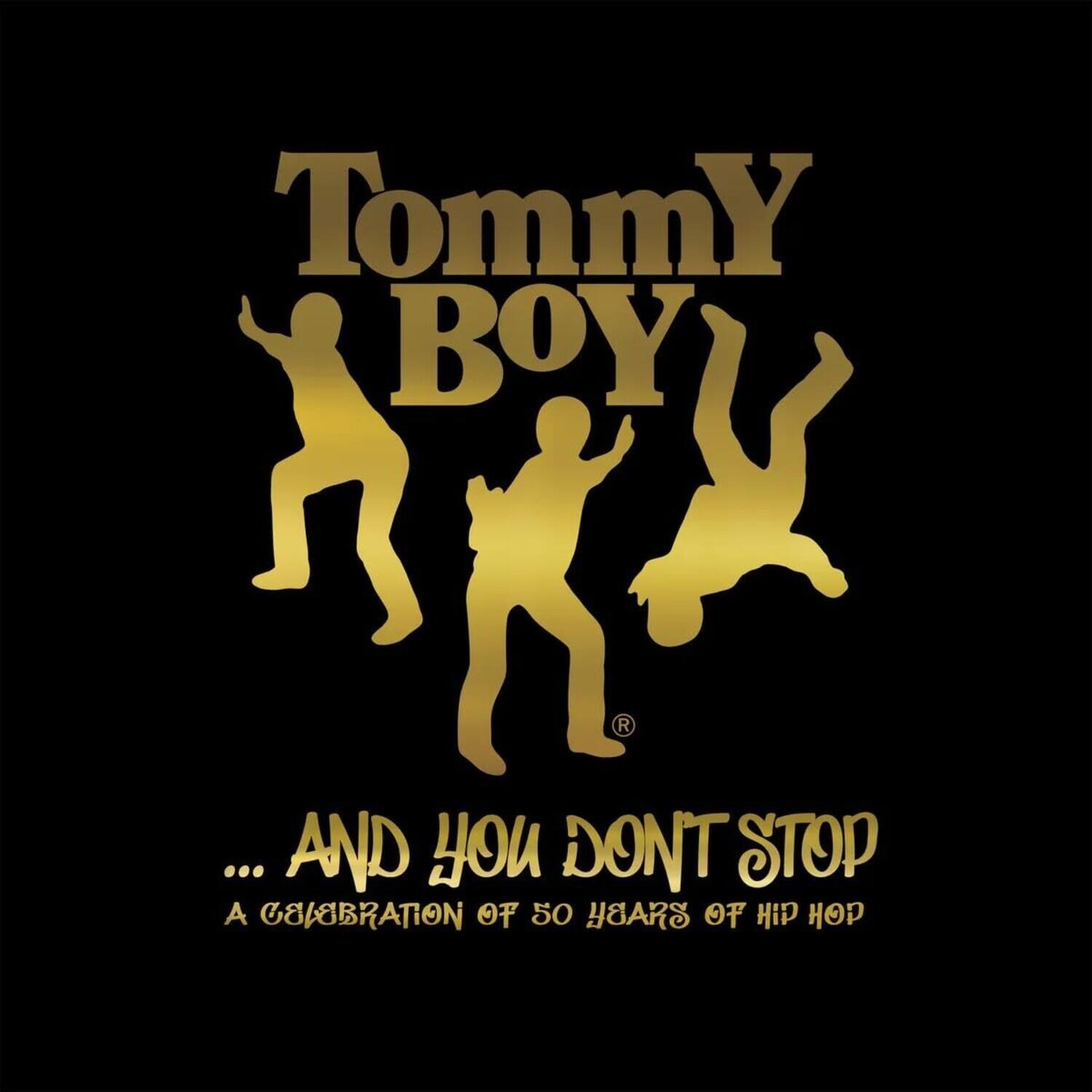 Tommy Boy  
... AND YOU DON'T STOP  
A CELEBRATION OF 50 YEARS OF HIP HOP