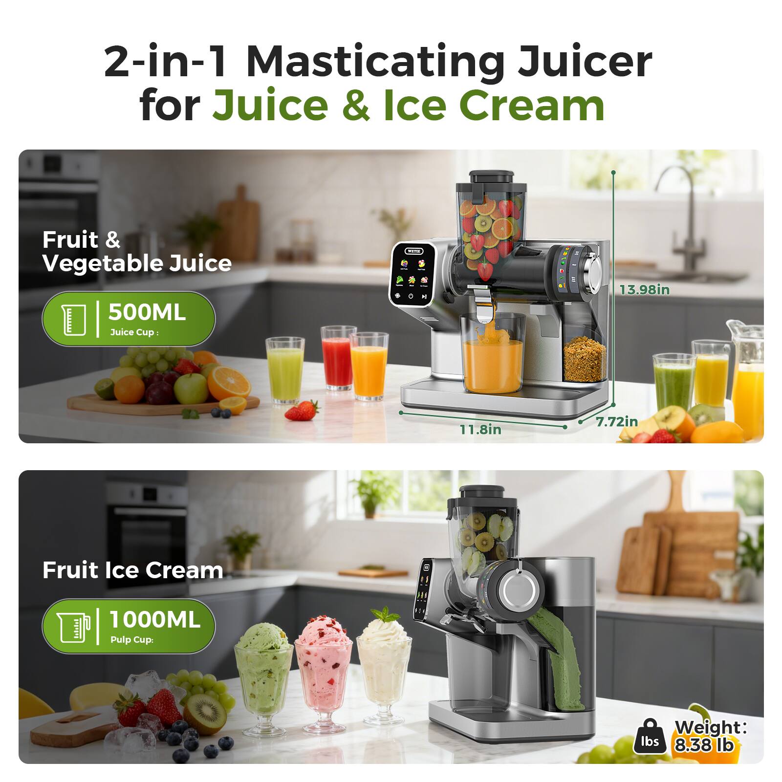 2-in-1 Masticating Juicer for Juice & Ice Cream

Fruit & Vegetable Juice
500ML Juice Cup

Fruit Ice Cream
1000ML Pulp Cup

Weight: 8.38 lb

Dimensions:
- Height: 13.98in
- Width: 11.8in
- Depth: 7.72in