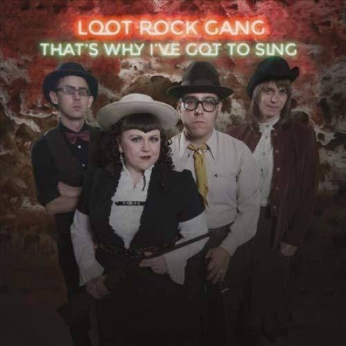 LOOT ROCK GANG  
THAT'S WHY I'VE GOT TO SING