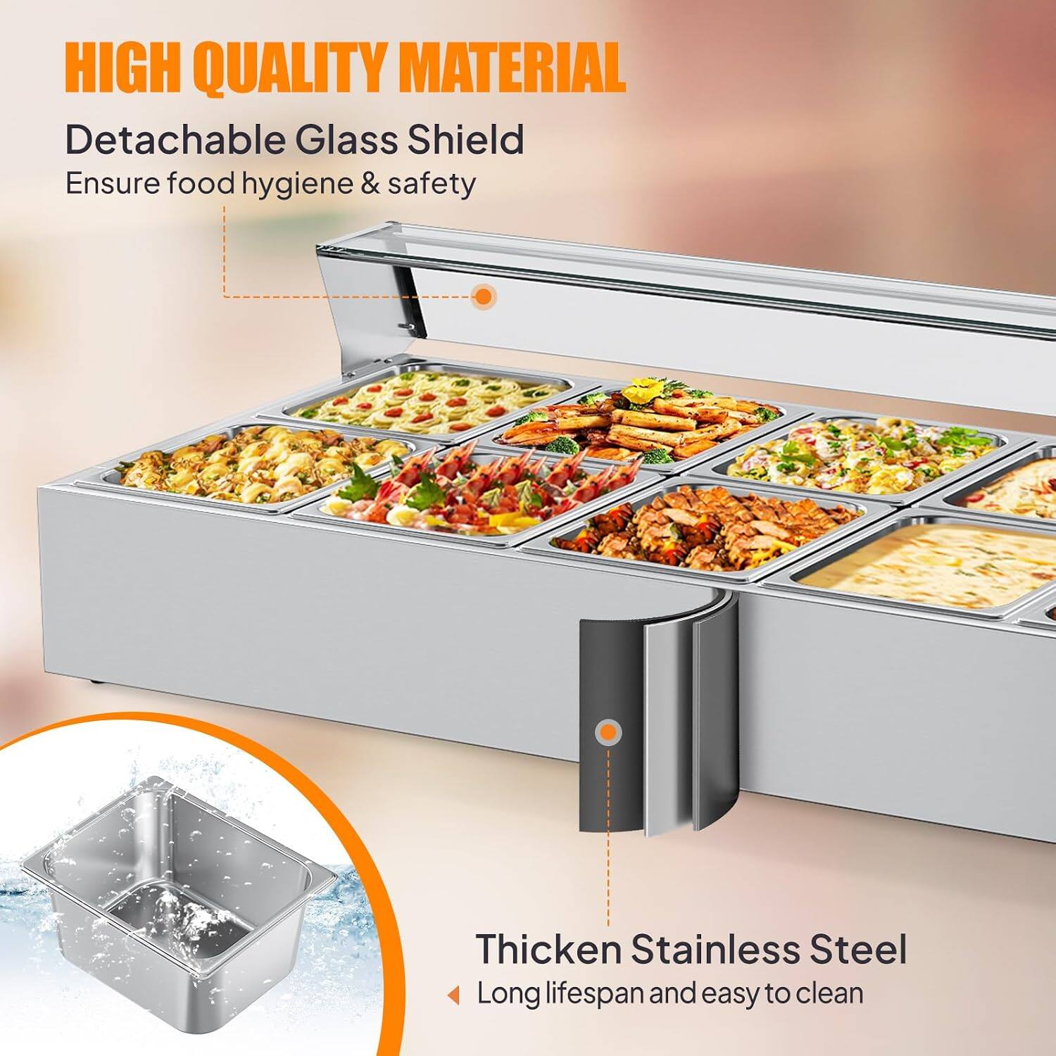 HIGH QUALITY MATERIAL  
Detachable Glass Shield  
Ensure food hygiene & safety  

Thicken Stainless Steel  
Long lifespan and easy to clean