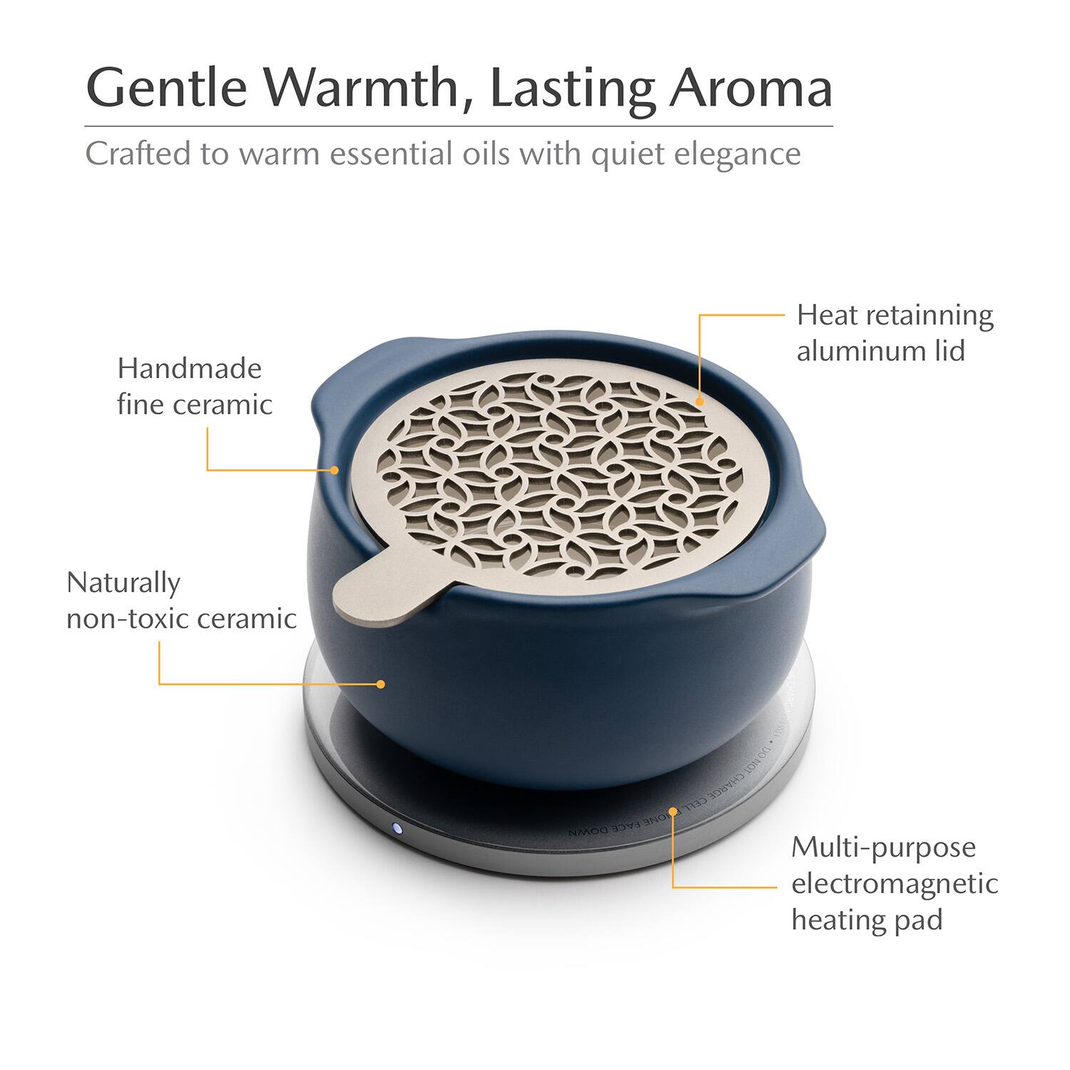 Gentle Warmth, Lasting Aroma  
Crafted to warm essential oils with quiet elegance  

- Handmade fine ceramic  
- Naturally non-toxic ceramic  
- Heat retaining aluminum lid  
- Multi-purpose electromagnetic heating pad