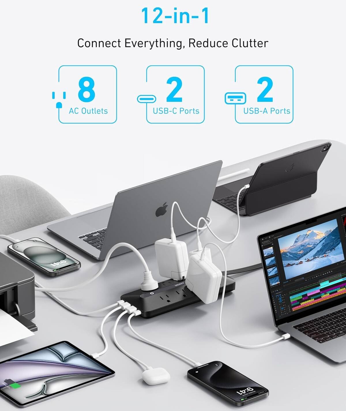 12-in-1  
Connect Everything, Reduce Clutter  

8 AC Outlets  
2 USB-C Ports  
2 USB-A Ports