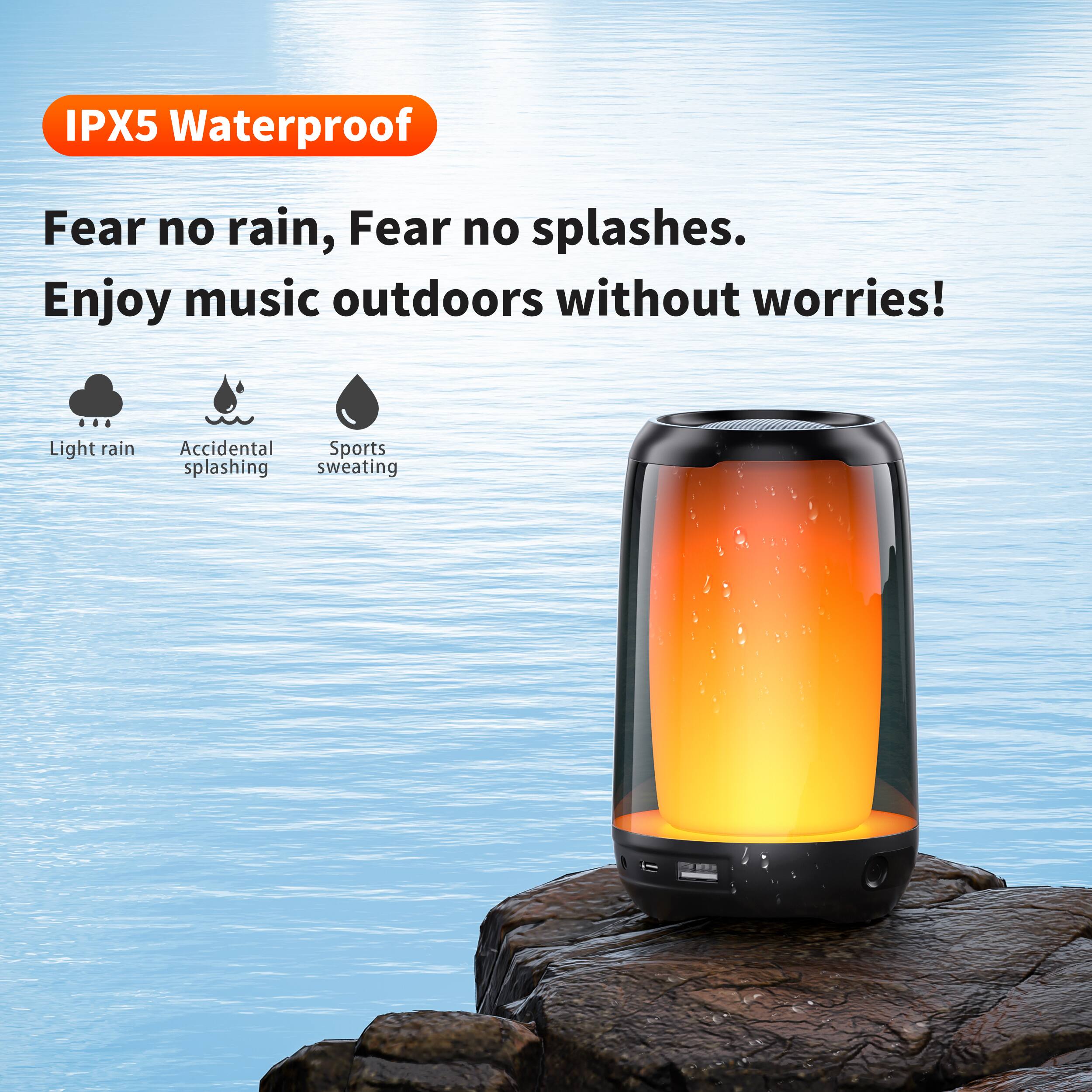 IPX5 Waterproof  
Fear no rain, Fear no splashes.  
Enjoy music outdoors without worries!  

Light rain  
Accidental splashing  
Sports sweating