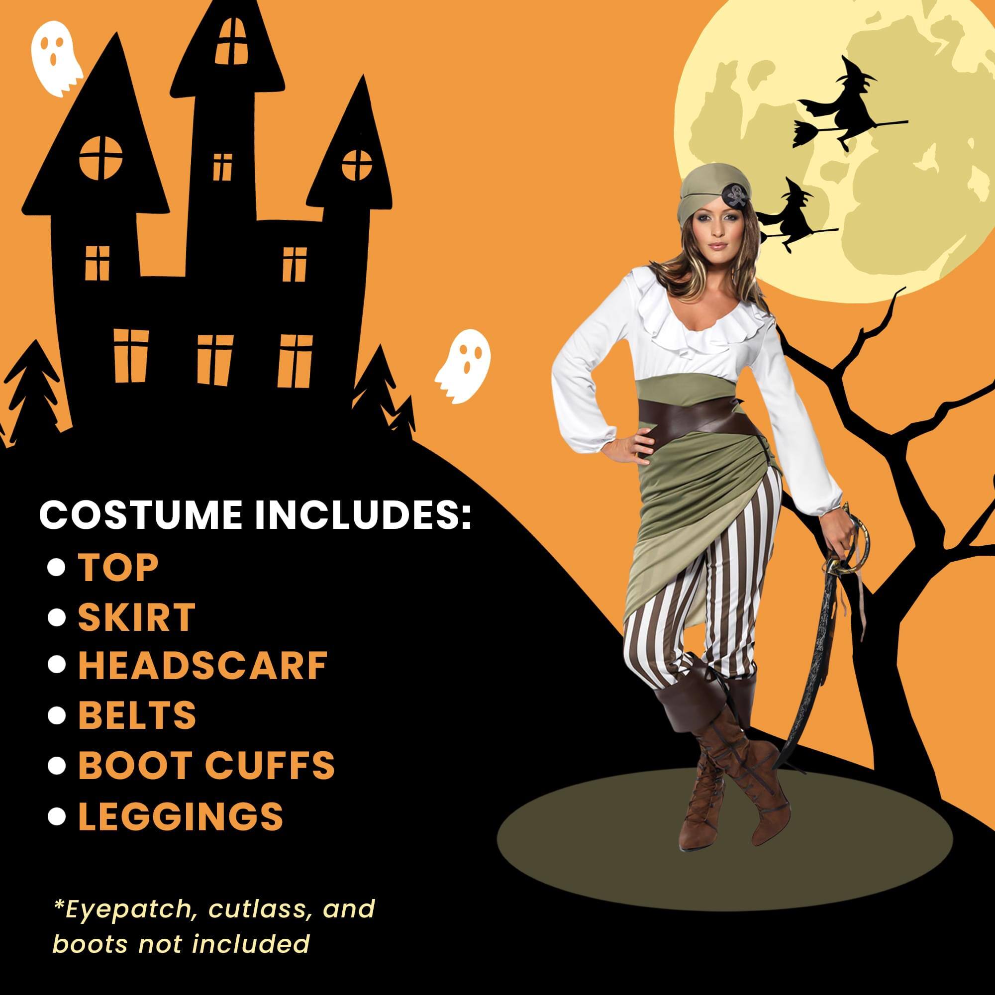 COSTUME INCLUDES:  
- TOP  
- SKIRT  
- HEADSCARF  
- BELTS  
- BOOT CUFFS  
- LEGGINGS  

*Eyepatch, cutlass, and boots not included