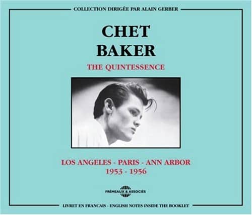 Chet Baker - Quintessence-Los Angeles-Paris-Ann Arbor 1953-56   - COMPACT DISCS [CD] price history on PriceWatchPro