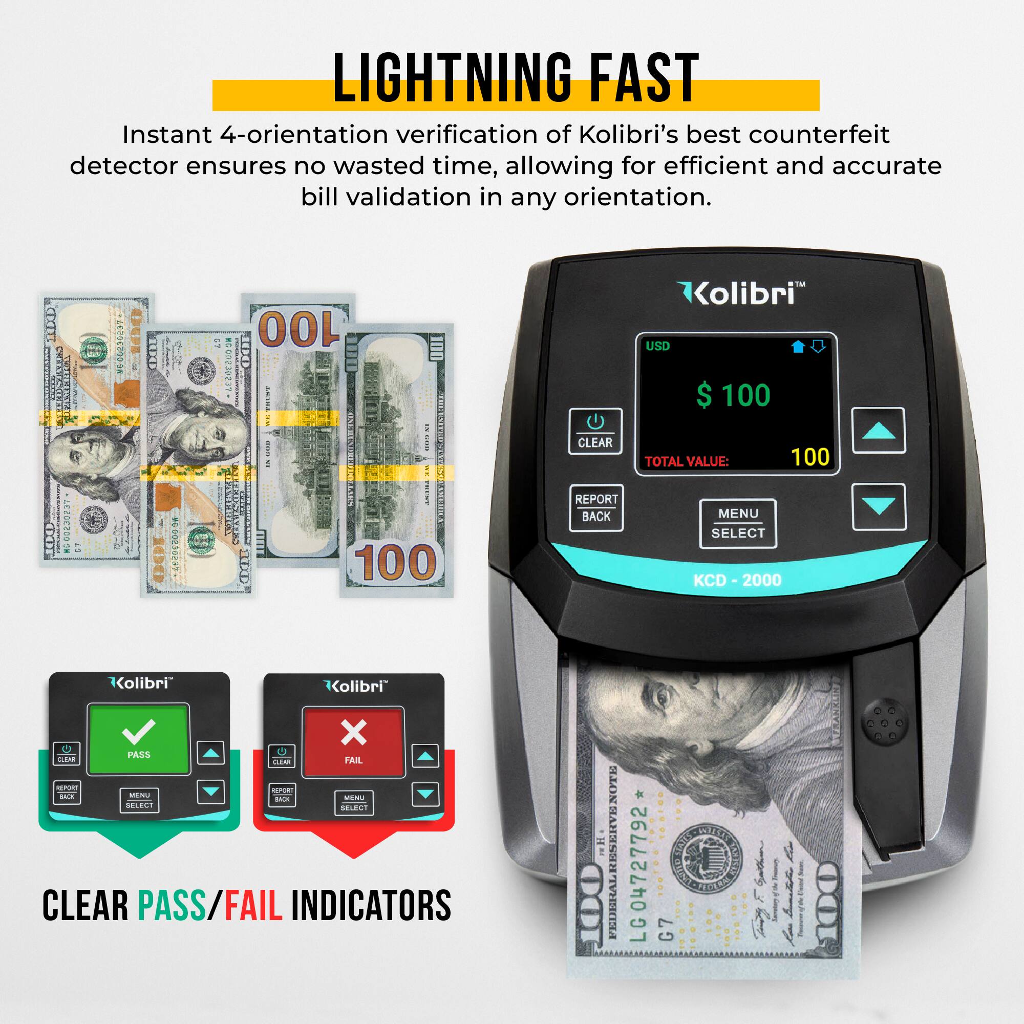 LIGHTNING FAST  
Instant 4-orientation verification of Kolibri's best counterfeit detector ensures no wasted time, allowing for efficient and accurate bill validation in any orientation.

CLEAR PASS/FAIL INDICATORS

KCD - 2000