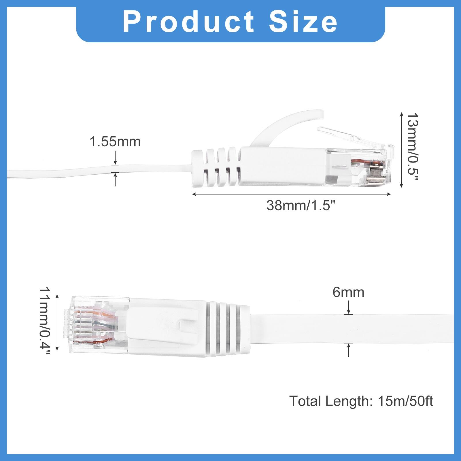 Product Size  
1.55mm  
38mm/1.5"  
.5"  
13mm/0.5"  
11mm/0.4"  
6mm  
Total Length: 15m/50ft