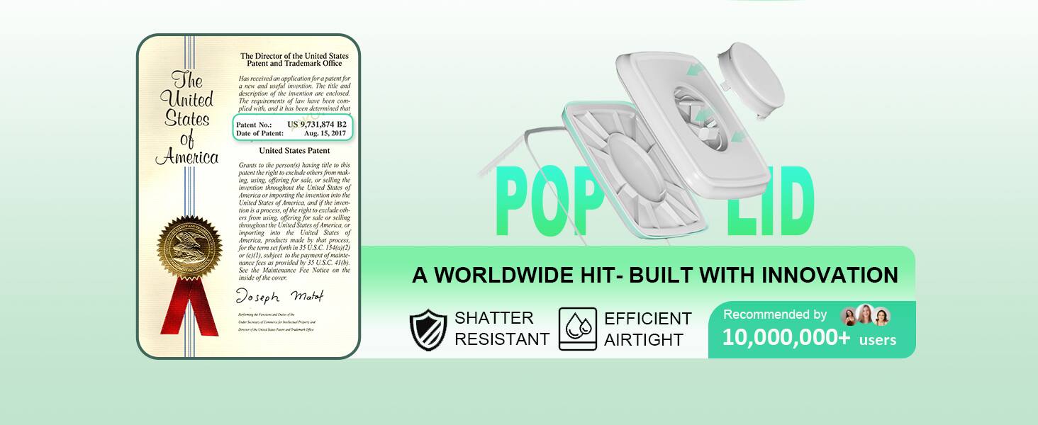 The Director of the United States Patent and Trademark Office has received an application for a new and useful invention. The title and description of the invention are enclosed. The requirements of law have been complied with, and it has been determined that the invention is patentable. United States Patent No: US 9,731,874 B2, Date of Patent: Aug. 15, 2017.

This patent grants to the person(s) having title to this patent the right to exclude others from making, using, offering for sale, or selling the invention throughout the United States of America, or importing the invention into the United States of America, and the right to exclude others from using, offering for sale, or selling throughout the United States of America the invention set forth in the claims for the term of the patent, subject to the payment of maintenance fees as provided by 35 U.S.C. 41. See the Maintenance Fee Information on the next page.

Signed,
Joseph Mait

---

POP LID

A WORLDWIDE HIT - BUILT WITH INNOVATION

- SHATTER RESISTANT
- EFFICIENT
- AIRTIGHT

Recommended by 10,000,00