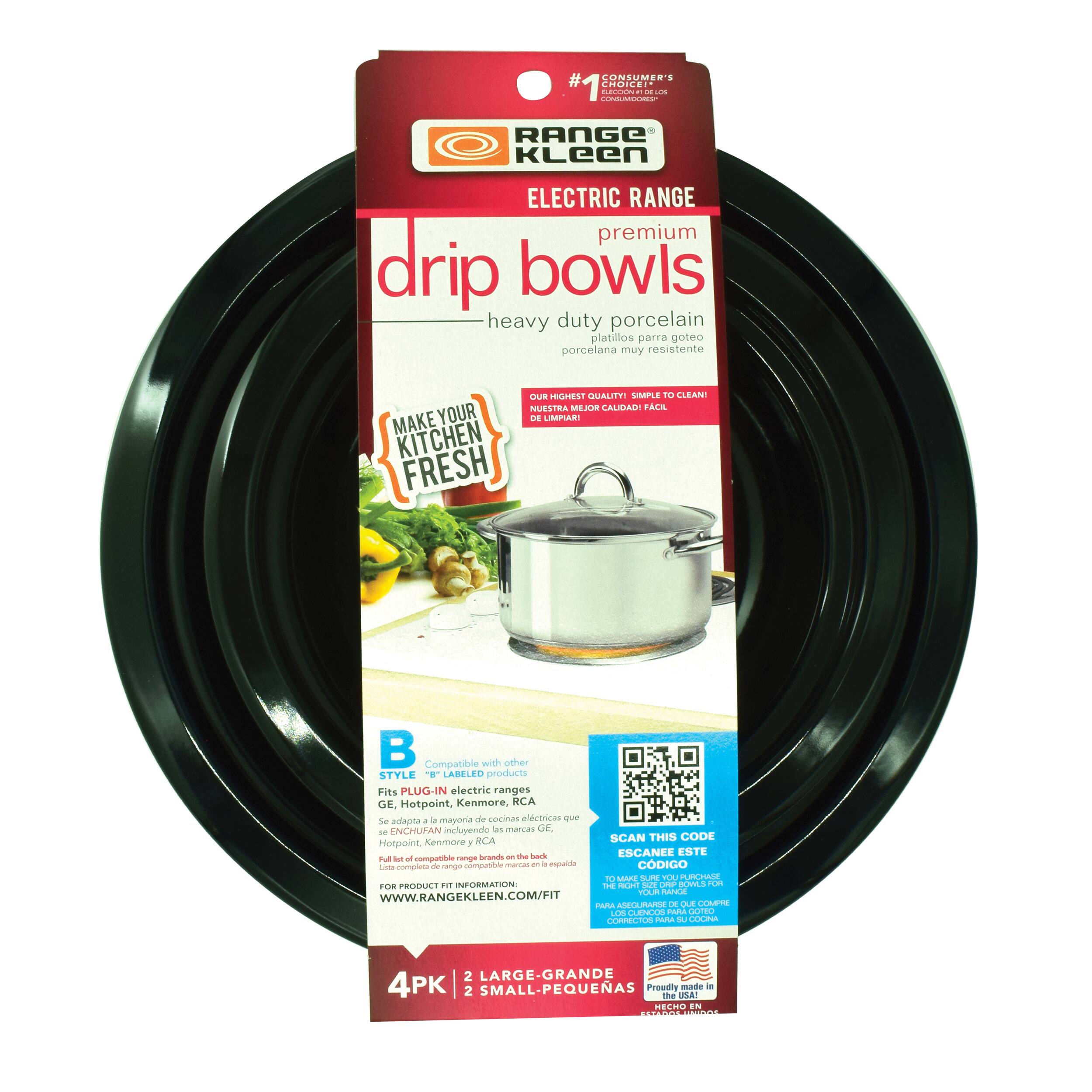 #1 CONSUMER'S CHOICE  
RANGE KLEEN  
ELECTRIC RANGE  
premium drip bowls  
heavy duty porcelain  
platos para gotear  
porcelana muy resistente  

MAKE YOUR KITCHEN FRESH  

HIGHEST QUALITY! SIMPLE TO CLEAN!  
COMPRA DE CALIDAD! FÁCIL DE LIMPIAR!  

Compatible with other STYLE "B" LABELED products  
GE, Hotpoint, Kenmore, RCA  

SCAN THIS CODE  
ESCANEE ESTE CÓDIGO  
TO MAKE SURE YOUR PURCHASE IS COMPATIBLE  
ASEGÚRESE DE QUE SU COMPRA ES COMPATIBLE  

FOR PRODUCT FIT INFORMATION:  
WWW.RANGEKLEEN.COM/FIT  

4PK  
2 LARGE-GRANDES  
2 SMALL-PEQUEÑAS  

Proudly made in the USA!  
HECHO EN ESTADOS UNIDOS