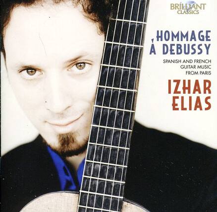 BRILLIANT CLASSICS
HOMMAGE À DEBUSSY
SPANISH AND FRENCH GUITAR MUSIC FROM PARIS
IZHAR ELIAS