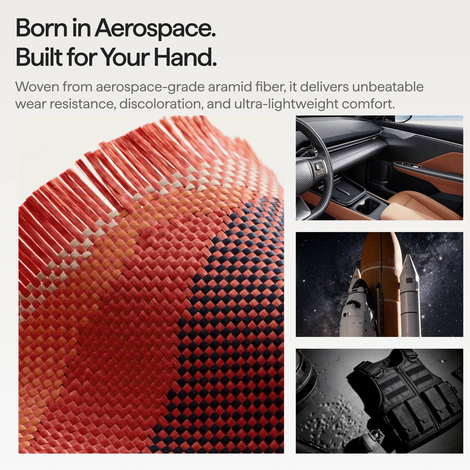 Born in Aerospace.  
Built for Your Hand.  

Woven from aerospace-grade aramid fiber, it delivers unbeatable wear resistance, discoloration, and ultra-lightweight comfort.