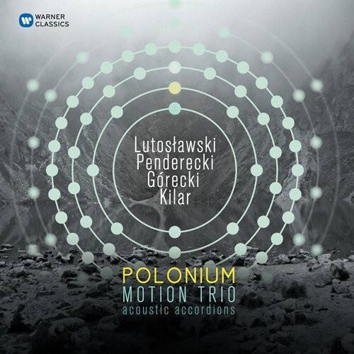 WARNER CLASSICS

Lutosławski  
Penderecki  
Górecki  
Kilar

POLONIUM  
MOTION TRIO  
acoustic accordions