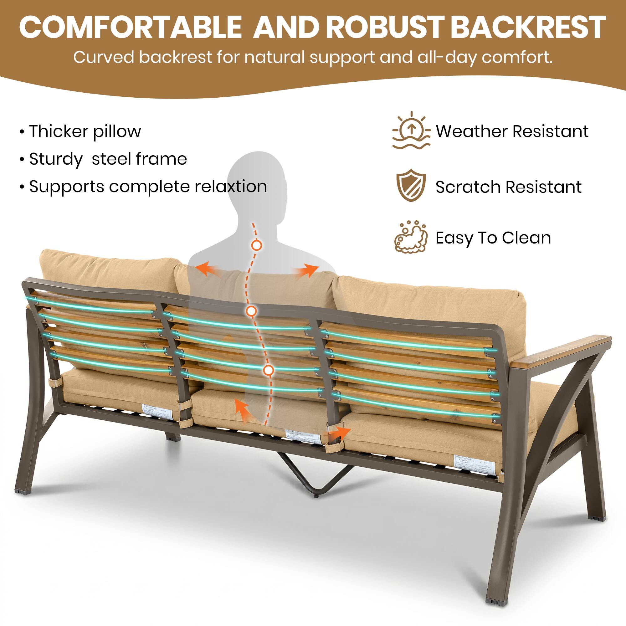 COMFORTABLE AND ROBUST BACKREST  
Curved backrest for natural support and all-day comfort.  
- Thicker pillow  
- Sturdy steel frame  
- Supports complete relaxation  
- Weather Resistant  
- Scratch Resistant  
- Easy To Clean