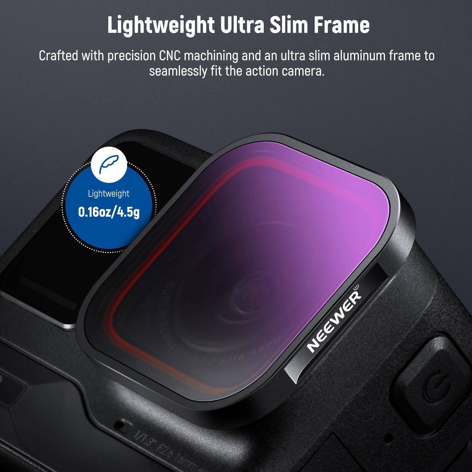 Lightweight Ultra Slim Frame

Crafted with precision CNC machining and an ultra slim aluminum frame to seamlessly fit the action camera.

Lightweight 0.16oz/4.5g

SUPER NEEWER SUMMARIES 426/16 ASPH 1/1.3" F2.6 16mm