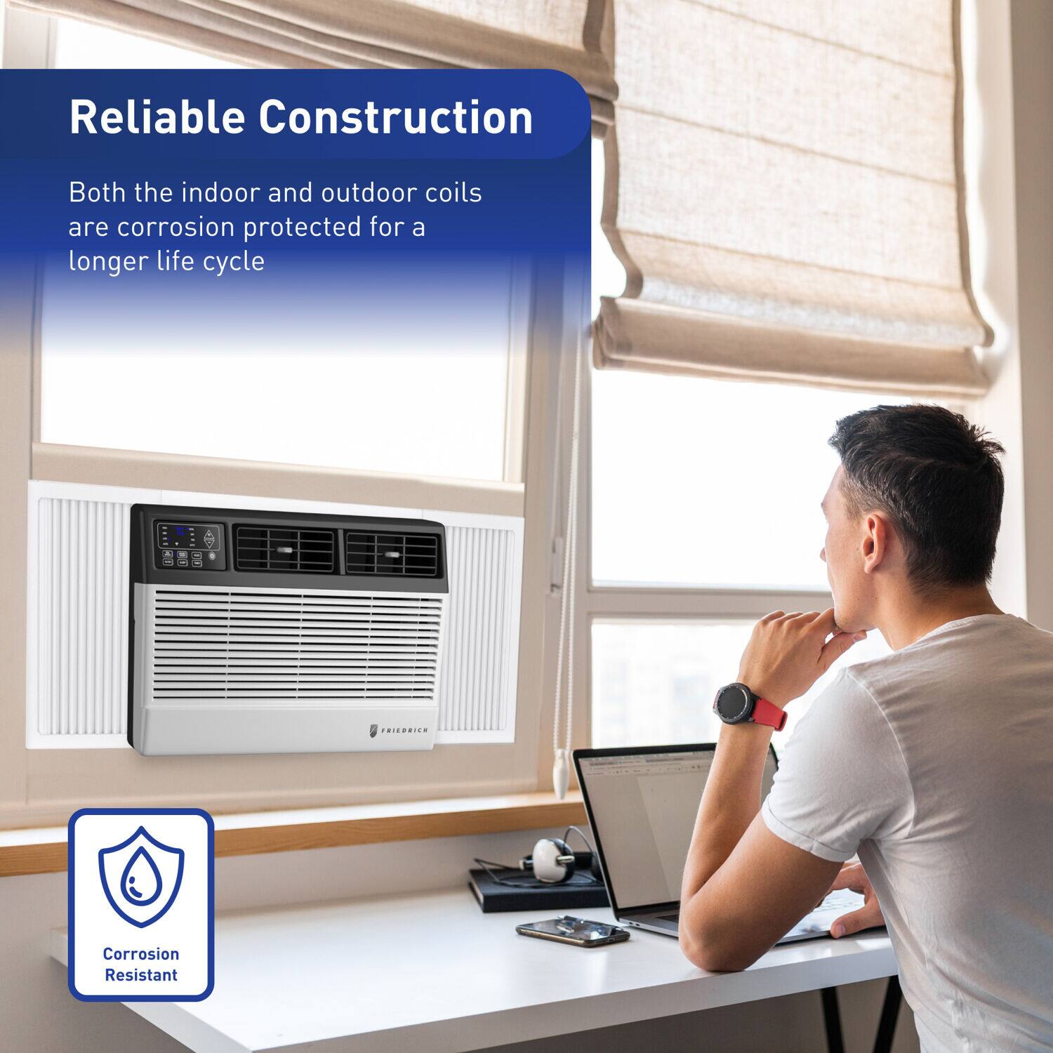 Reliable Construction  
Both the indoor and outdoor coils are corrosion protected for a longer life cycle.

Corrosion Resistant